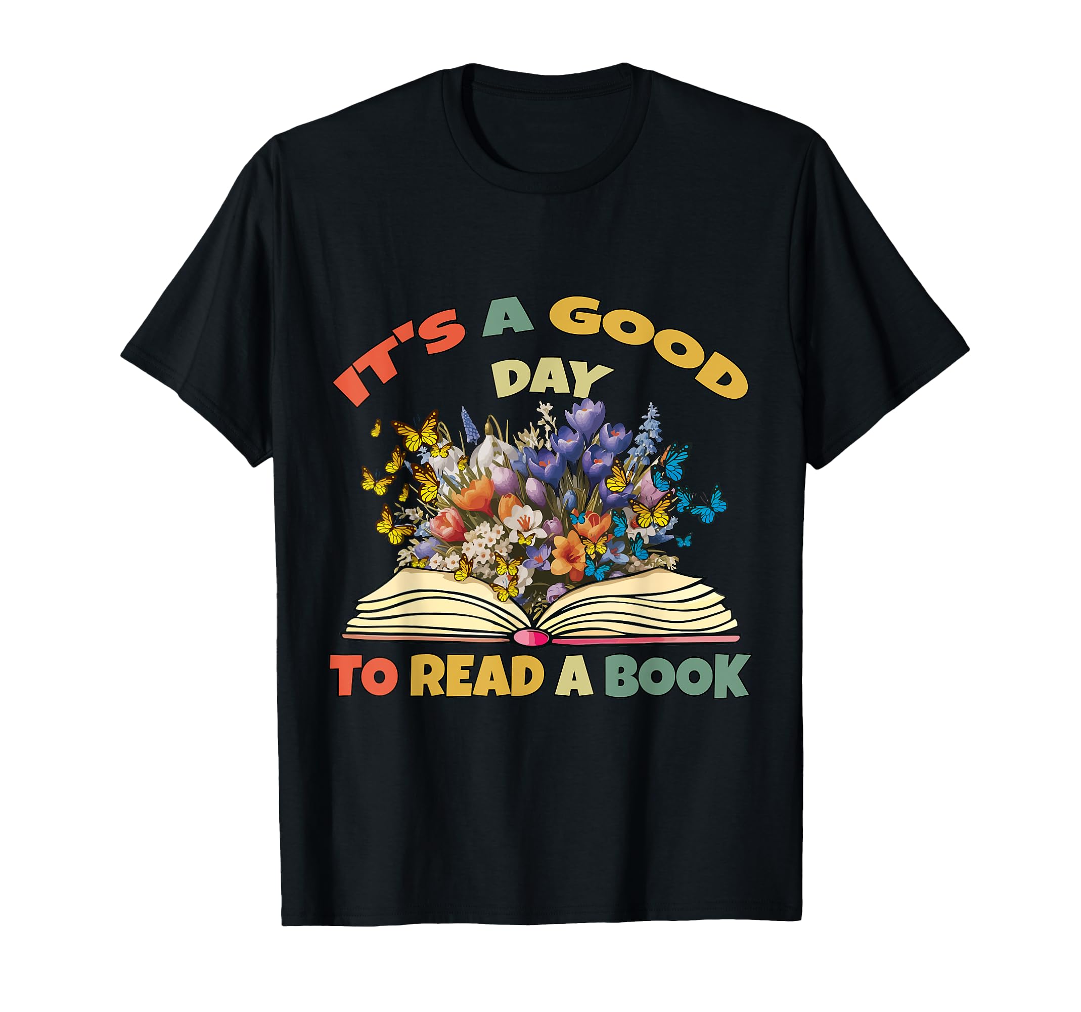 Its Good Day To Read Book Reading T-Shirt - Casual Everyday Wear Unisex - T-Shirt, Sweatshirt, Hoodie