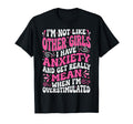 Im Not Like Other I Have Anxiety T-Shirt - Fun Novelty Design Men Women - T-Shirt, Sweatshirt, Hoodie