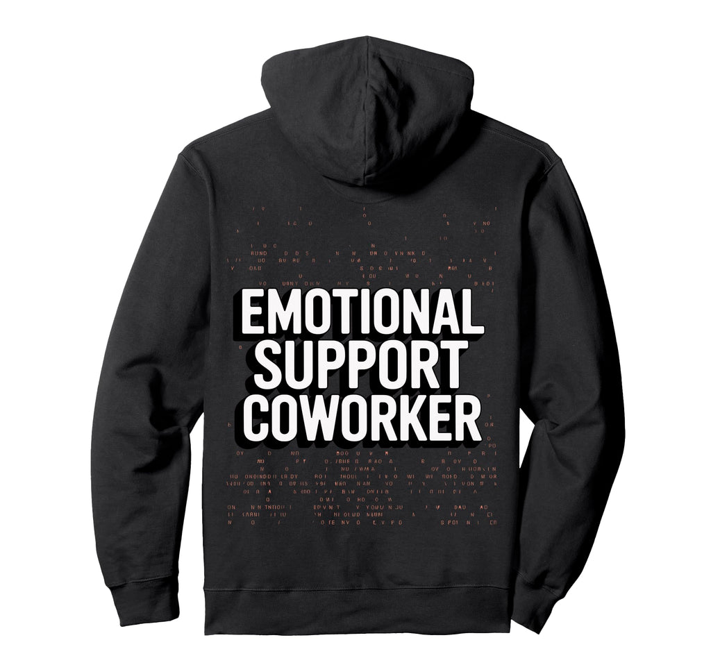 Emotional Support Coworker Do Sweatshirt - Fun Novelty Design for Adults - T-Shirt, Sweatshirt, Hoodie