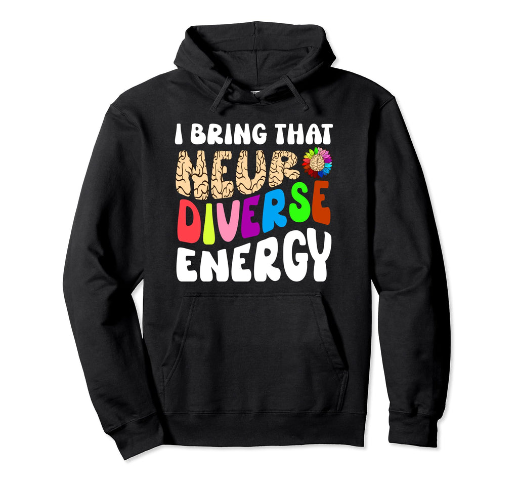 Neurodiverse Energy Autism Brain Adhd Asd Hoodie - Streetwear Style Unisex - T-Shirt, Sweatshirt, Hoodie
