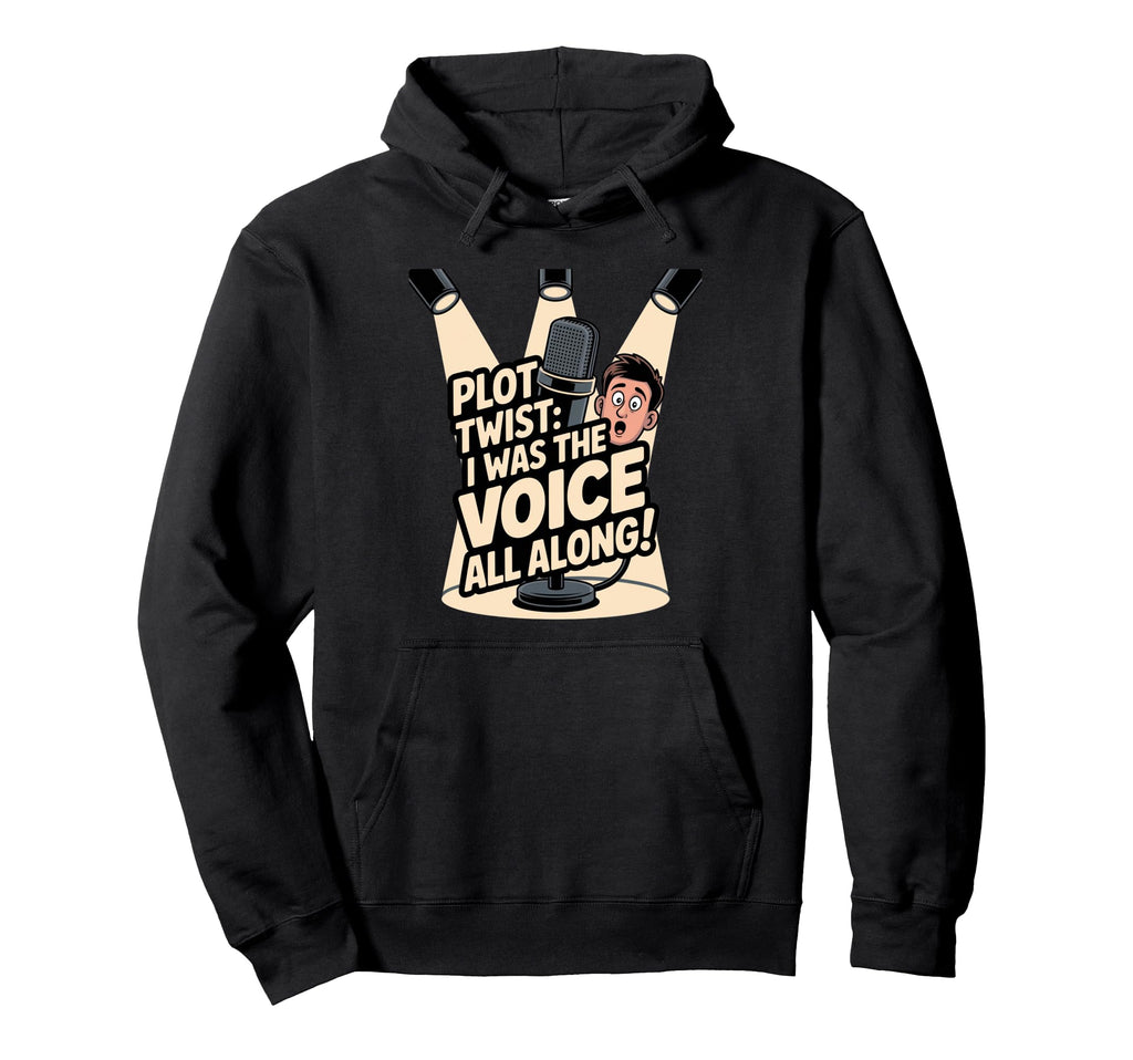 Plot Twist I Was Voice Voice Actor Fun Hoodie - Novelty Apparel for Adults - T-Shirt, Sweatshirt, Hoodie