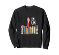 Im Ok Book Collector Book Lovers Sweatshirt - Casual Everyday Wear Unisex - T-Shirt, Sweatshirt, Hoodie