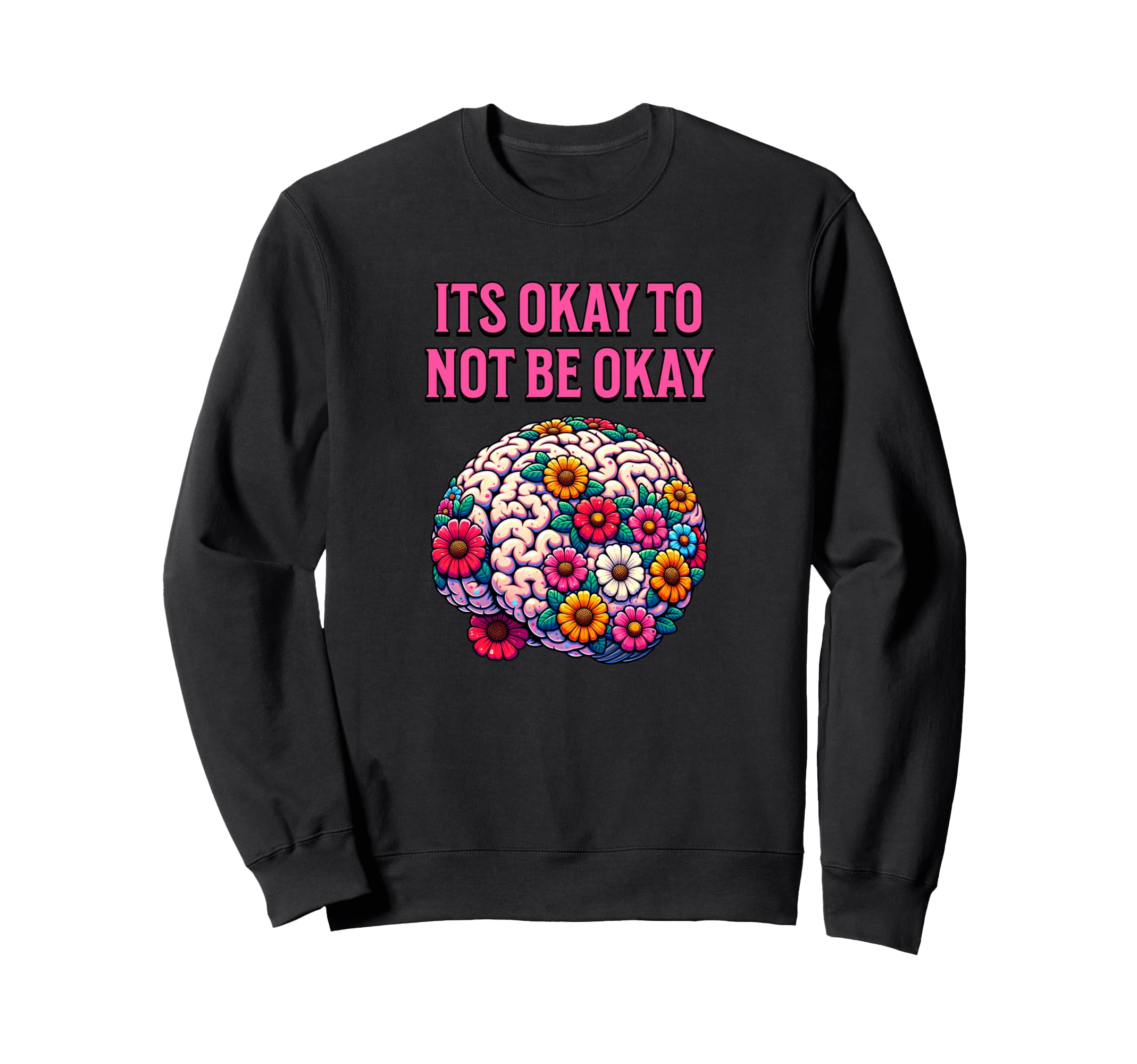 Mental Health Awareness Flower Sweatshirt - Novelty Apparel for Adults - T-Shirt, Sweatshirt, Hoodie