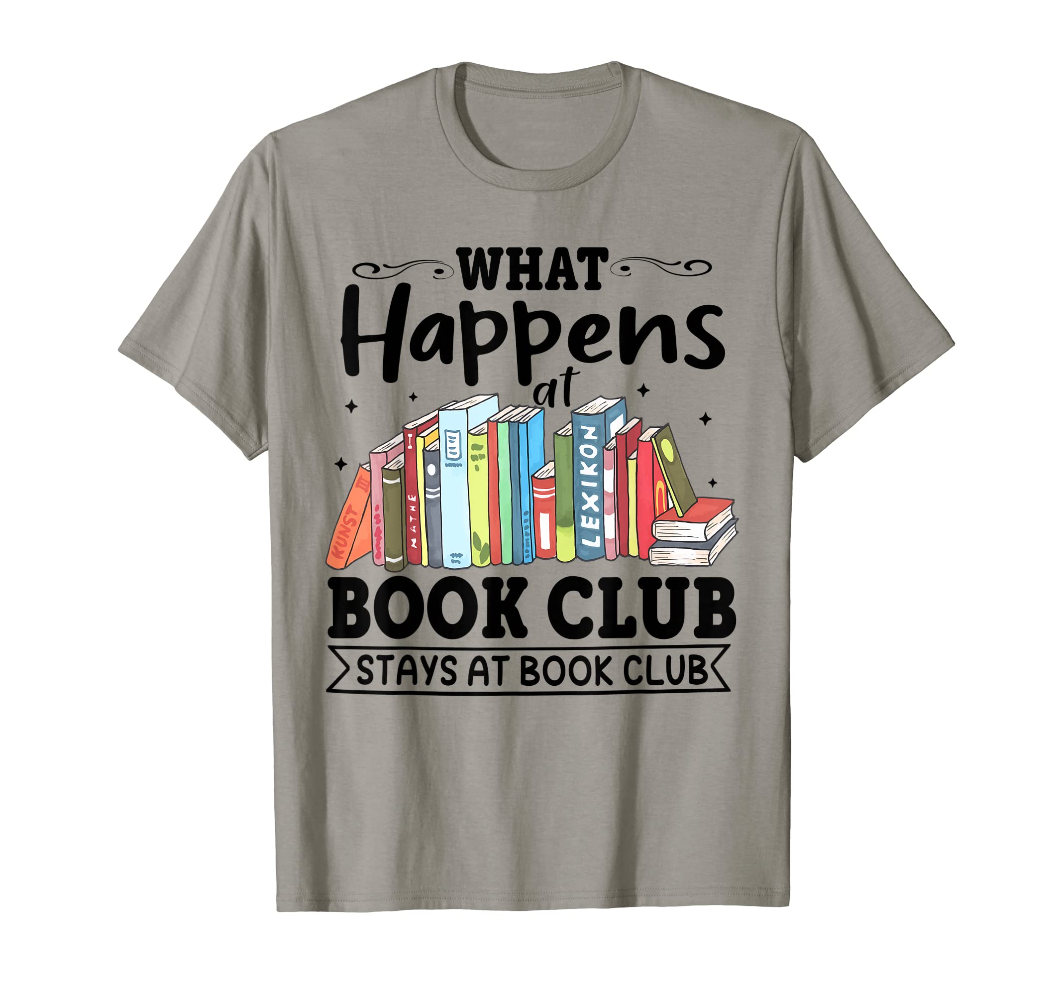 What Happens Book Club Stays Book Club Book T-Shirt - Graphic Print Unisex - T-Shirt, Sweatshirt, Hoodie