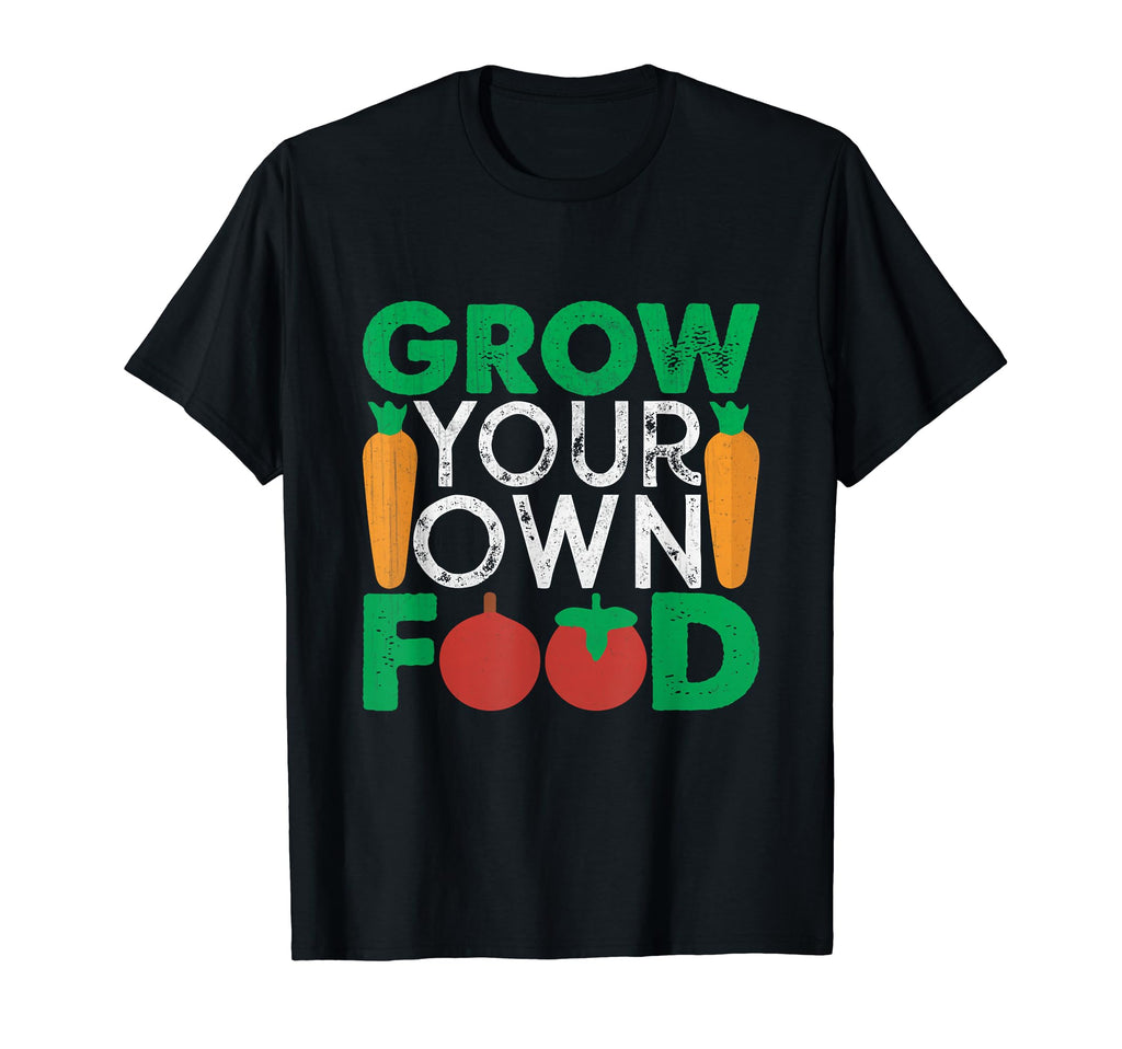 Grow Your Own Food Gardening T-Shirt - Novelty Apparel for Adults - T-Shirt, Sweatshirt, Hoodie