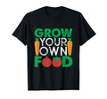 Grow Your Own Food Gardening T-Shirt - Novelty Apparel for Adults - T-Shirt, Sweatshirt, Hoodie