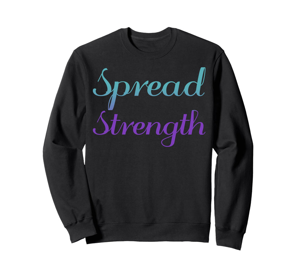 Spread Strength Mental Health Awareness Sweatshirt - Graphic Print Unisex - T-Shirt, Sweatshirt, Hoodie