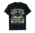 Tired Moms Book Club Coffee Chaos T-Shirt - Fun Novelty Design Men Women - T-Shirt, Sweatshirt, Hoodie