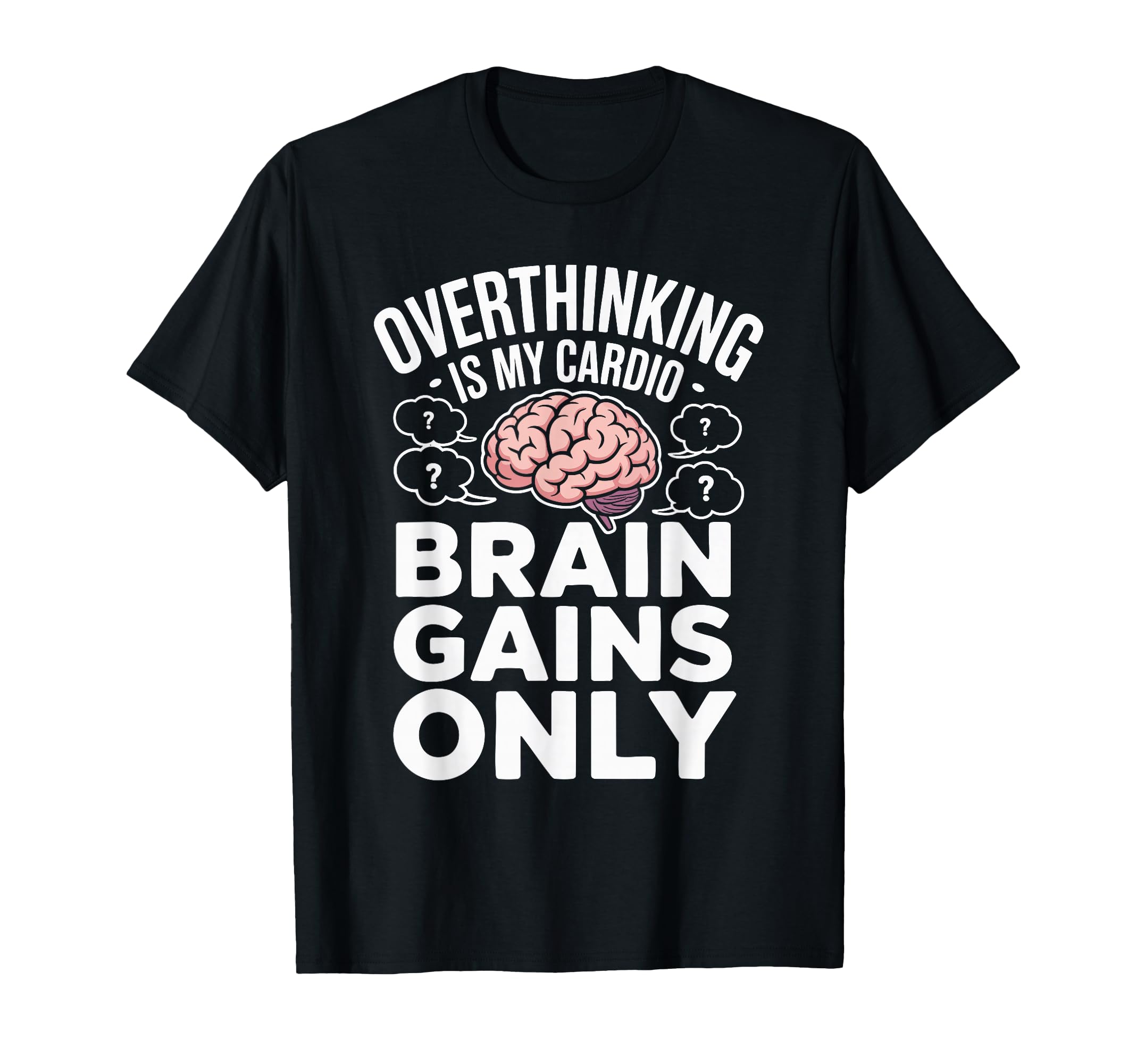 Overthinking Is My Cardio Brain T-Shirt - Aesthetic Graphic Men Women - T-Shirt, Sweatshirt, Hoodie