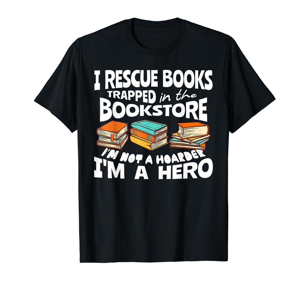 I Rescue Books Trapped Im Not Hoarder T-Shirt - Unique Graphic for Adults - T-Shirt, Sweatshirt, Hoodie