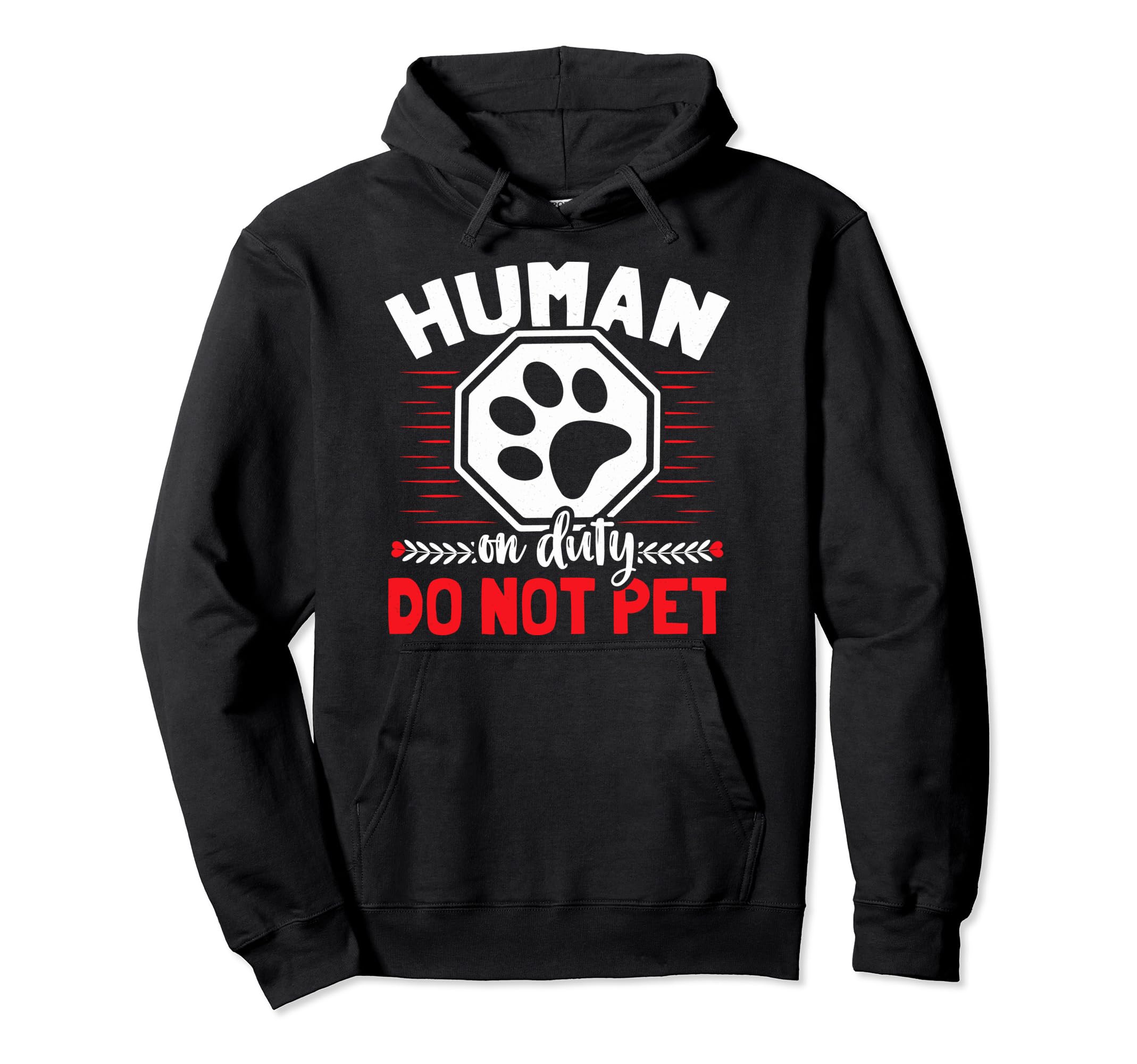 Emotional Support Duty Human Do Not Pet Hoodie - Fun Novelty Design Unisex - T-Shirt, Sweatshirt, Hoodie