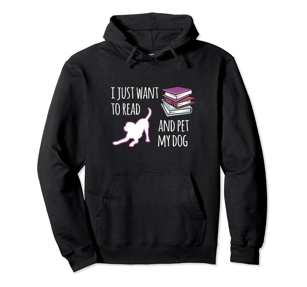Funny Book Lover Dog Lover Gifts I Just Hoodie - Streetwear Style Unisex - T-Shirt, Sweatshirt, Hoodie