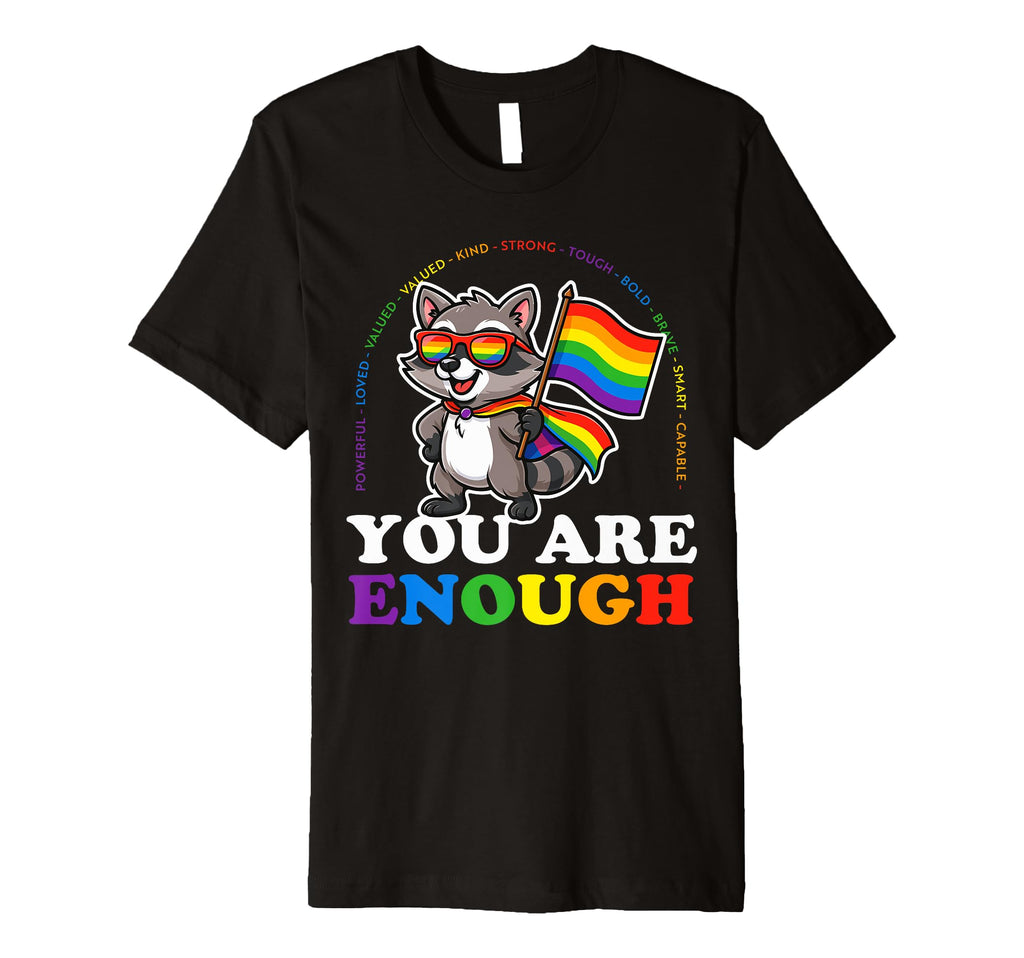 You Are Enough Raccoon Lgbtq Pride T-Shirt - Custom Art Print Unisex - T-Shirt, Sweatshirt, Hoodie