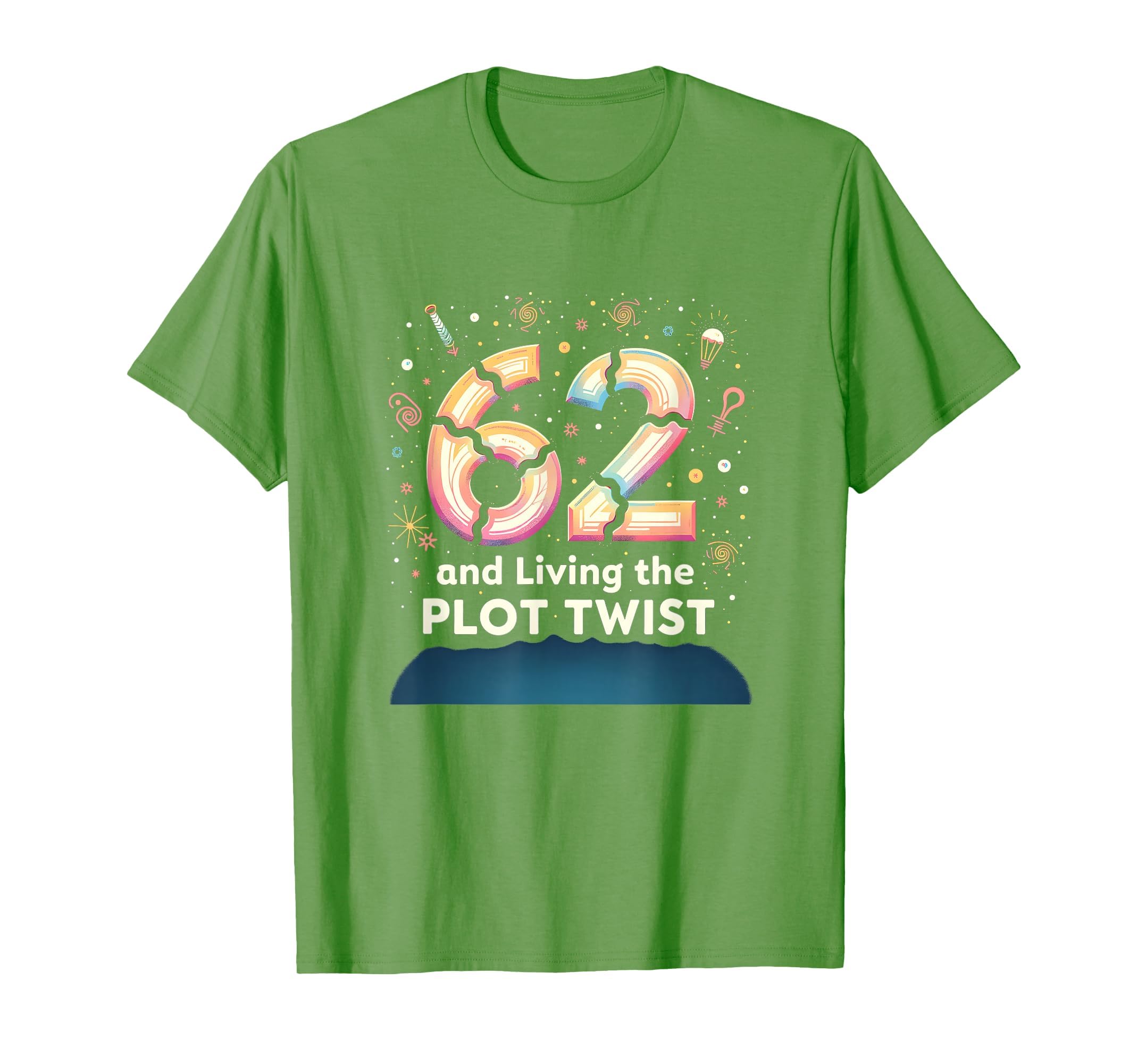 62 And Living Plot Twist Birthday T-Shirt - Streetwear Style for Adults - T-Shirt, Sweatshirt, Hoodie
