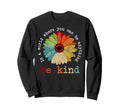 World Where You Can Be Anything Sweatshirt - Fun Novelty Design Men Women - T-Shirt, Sweatshirt, Hoodie
