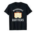 Bookmarks Are Quitters Abibliophobia T-Shirt - Graphic Print for Adults - T-Shirt, Sweatshirt, Hoodie