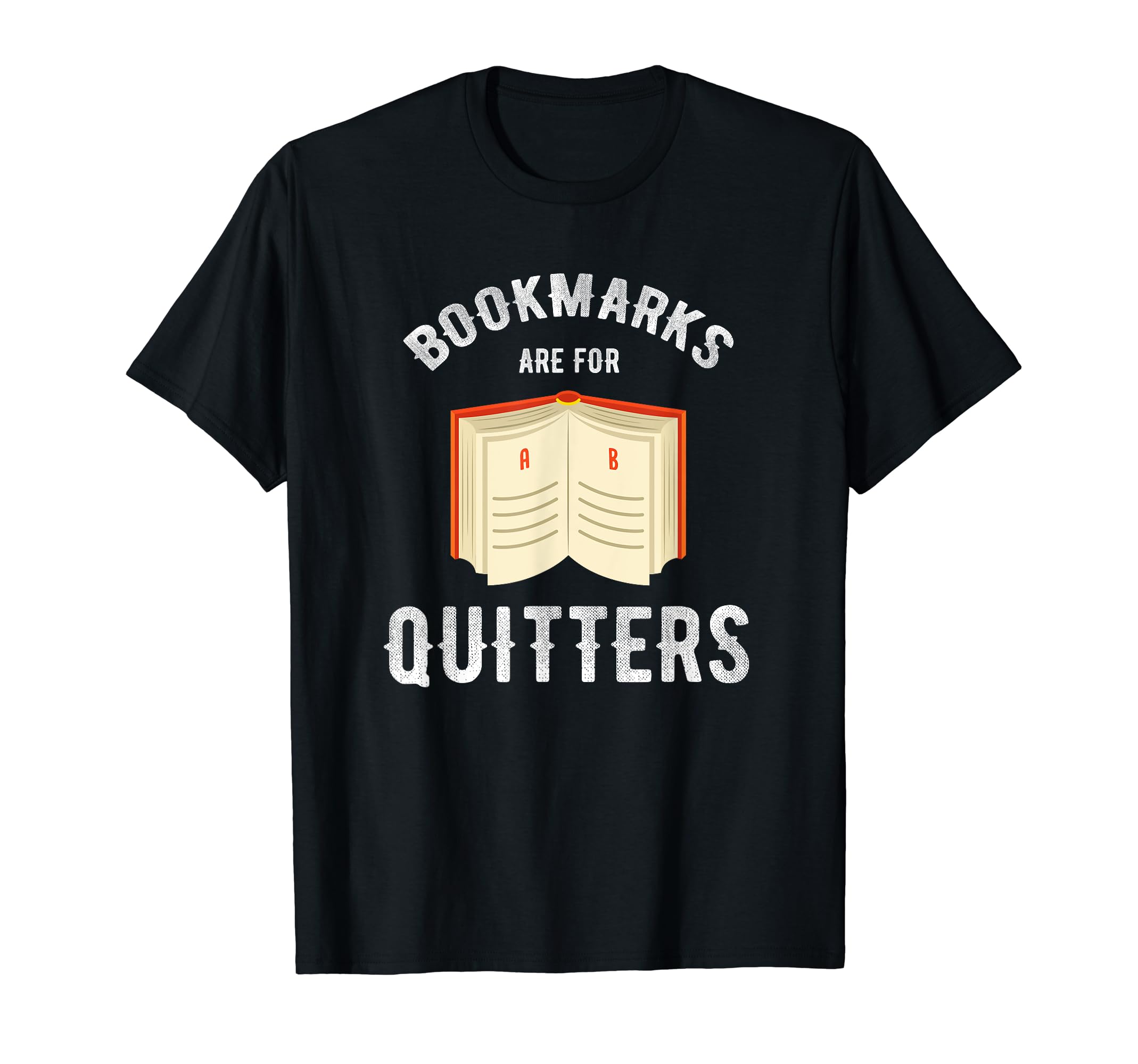 Bookmarks Are Quitters Abibliophobia T-Shirt - Graphic Print for Adults - T-Shirt, Sweatshirt, Hoodie