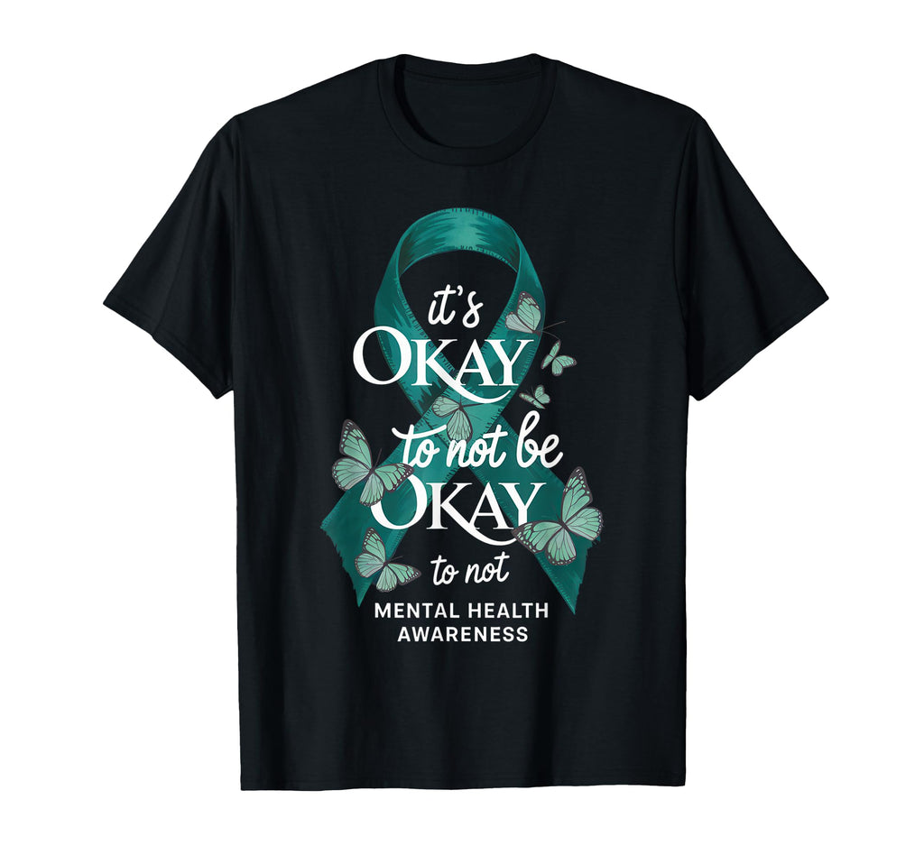 Its Okay To Not Be Okay Mental Health T-Shirt - Graphic Print Unisex - T-Shirt, Sweatshirt, Hoodie