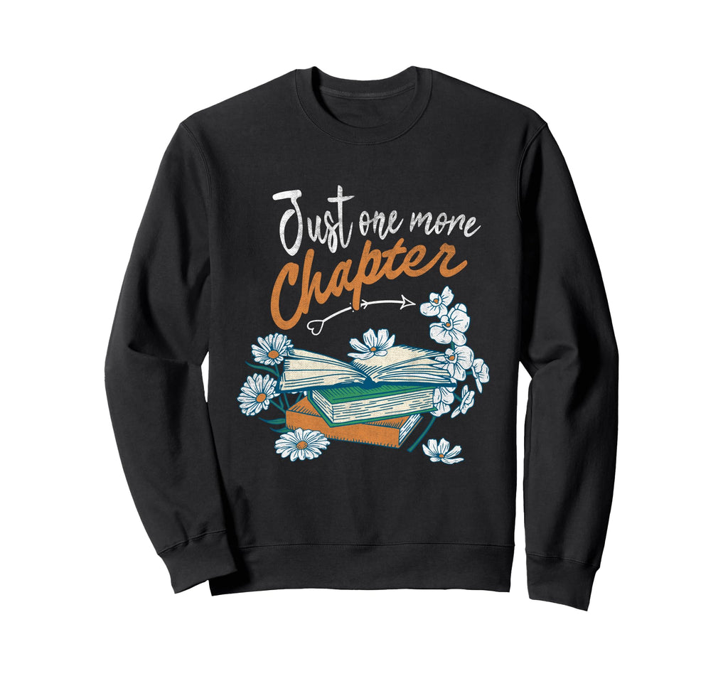 Just One More Chapter Book Lover Sweatshirt - Graphic Print for Adults - T-Shirt, Sweatshirt, Hoodie