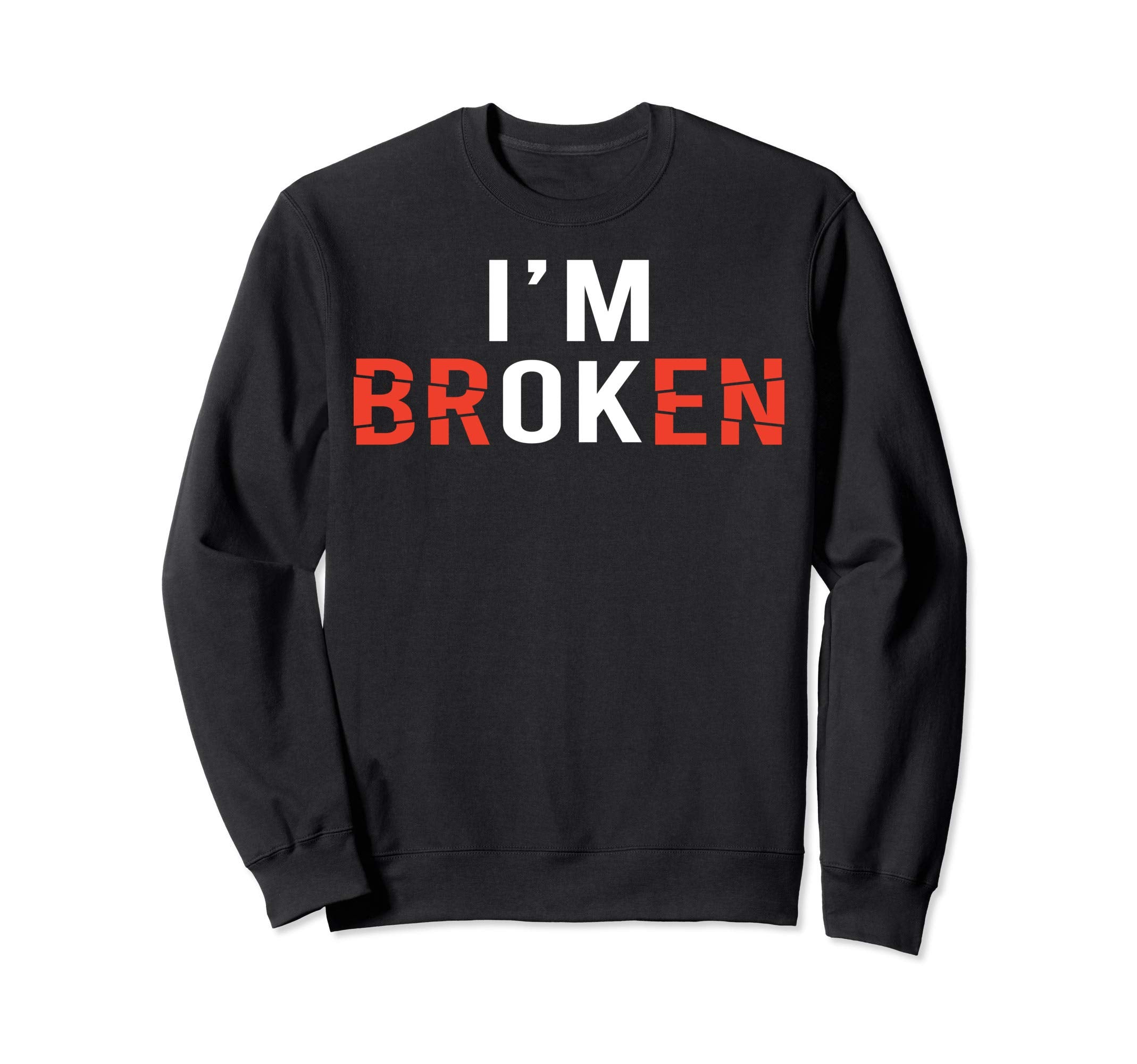 Im Ok Broken Mental Health Awareness Sweatshirt - Novelty Apparel Unisex - T-Shirt, Sweatshirt, Hoodie