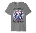 Id Rather Be Reading Book Dragon T-Shirt - Fun Novelty Design Men Women - T-Shirt, Sweatshirt, Hoodie