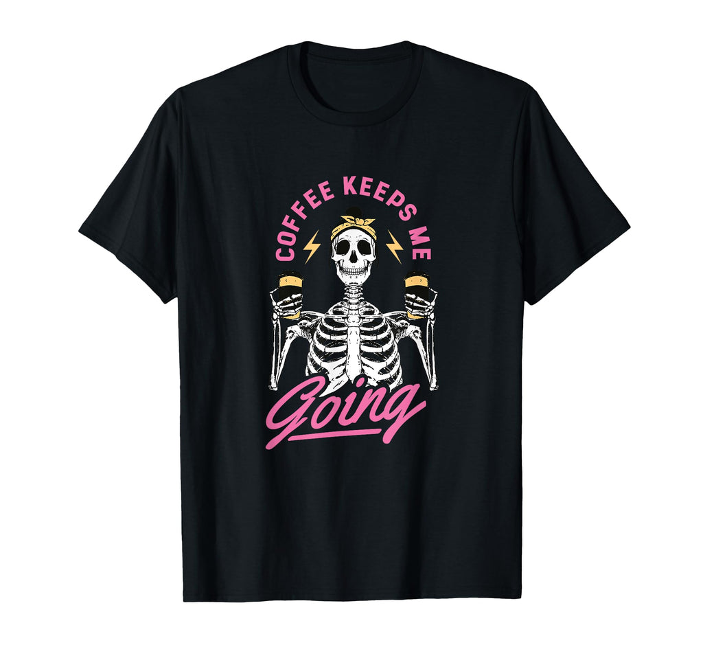 Coffee Keeps Me Going Funny Skeleton Mom T-Shirt - Minimalist Print Unisex - T-Shirt, Sweatshirt, Hoodie