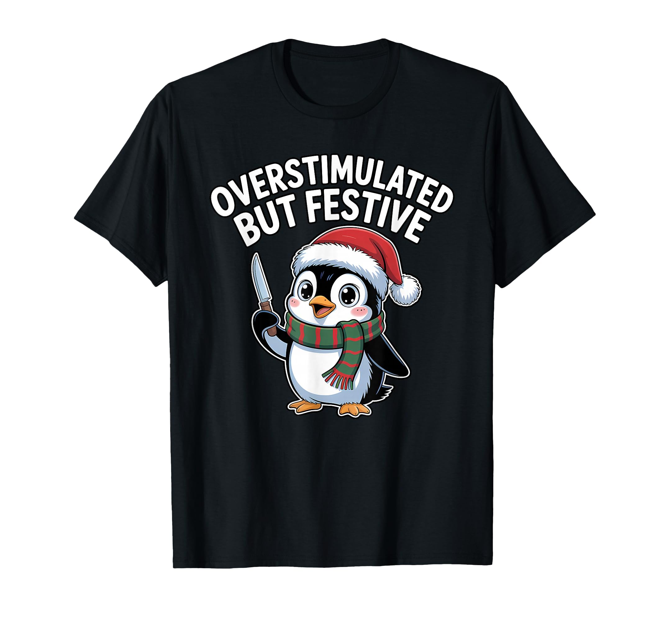 Funny Overstimulated But Festive T-Shirt - Aesthetic Graphic Men Women - T-Shirt, Sweatshirt, Hoodie