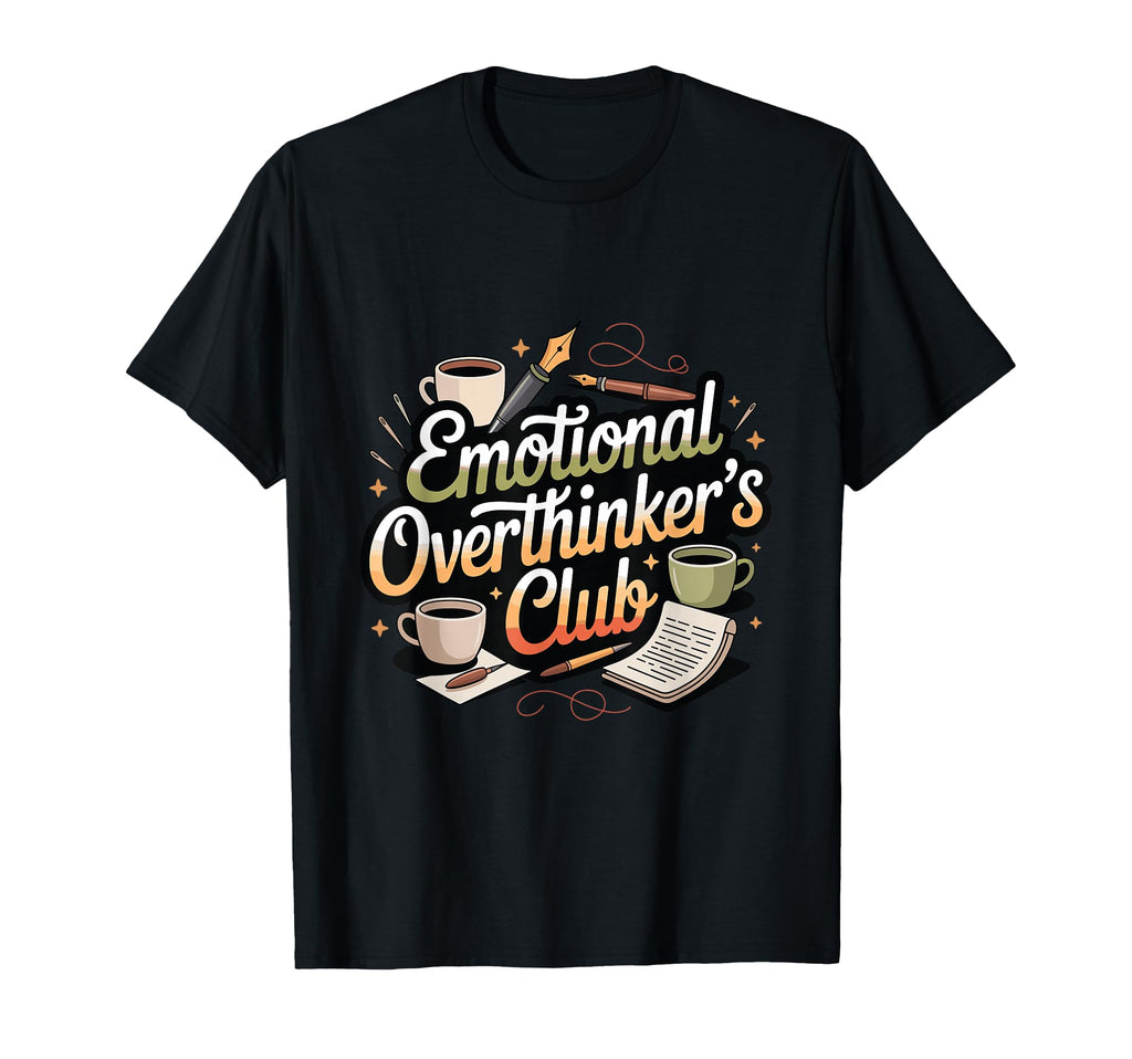 Emotional Overthinkers Club Funny T-Shirt - Streetwear Style for Adults - T-Shirt, Sweatshirt, Hoodie