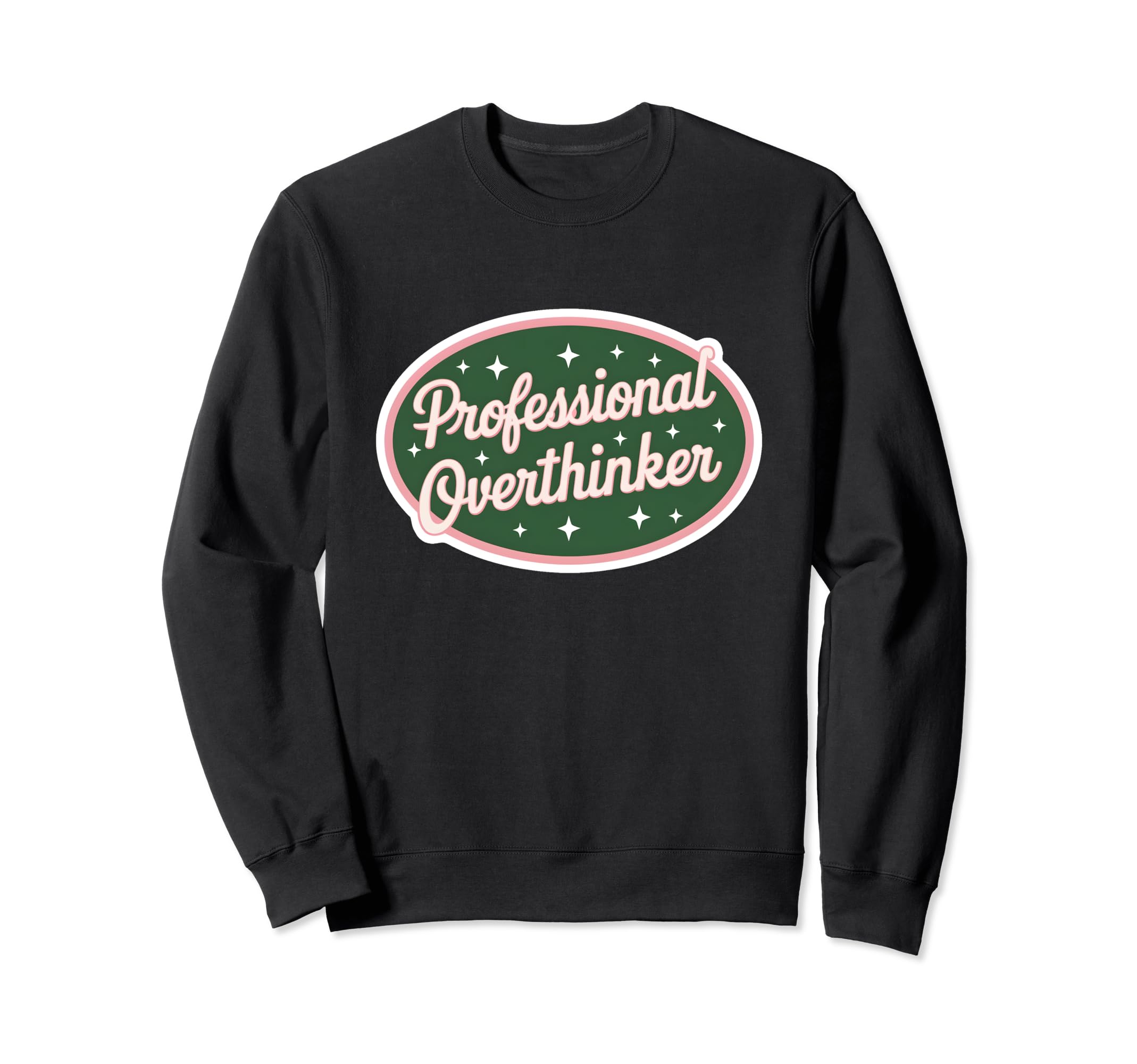 Professional Overthinker Funny Sweatshirt - Trendy Graphic Unisex - T-Shirt, Sweatshirt, Hoodie