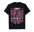 I Cant Keep Calm Im Going To Be T-Shirt - Casual Everyday Wear Men Women - T-Shirt, Sweatshirt, Hoodie