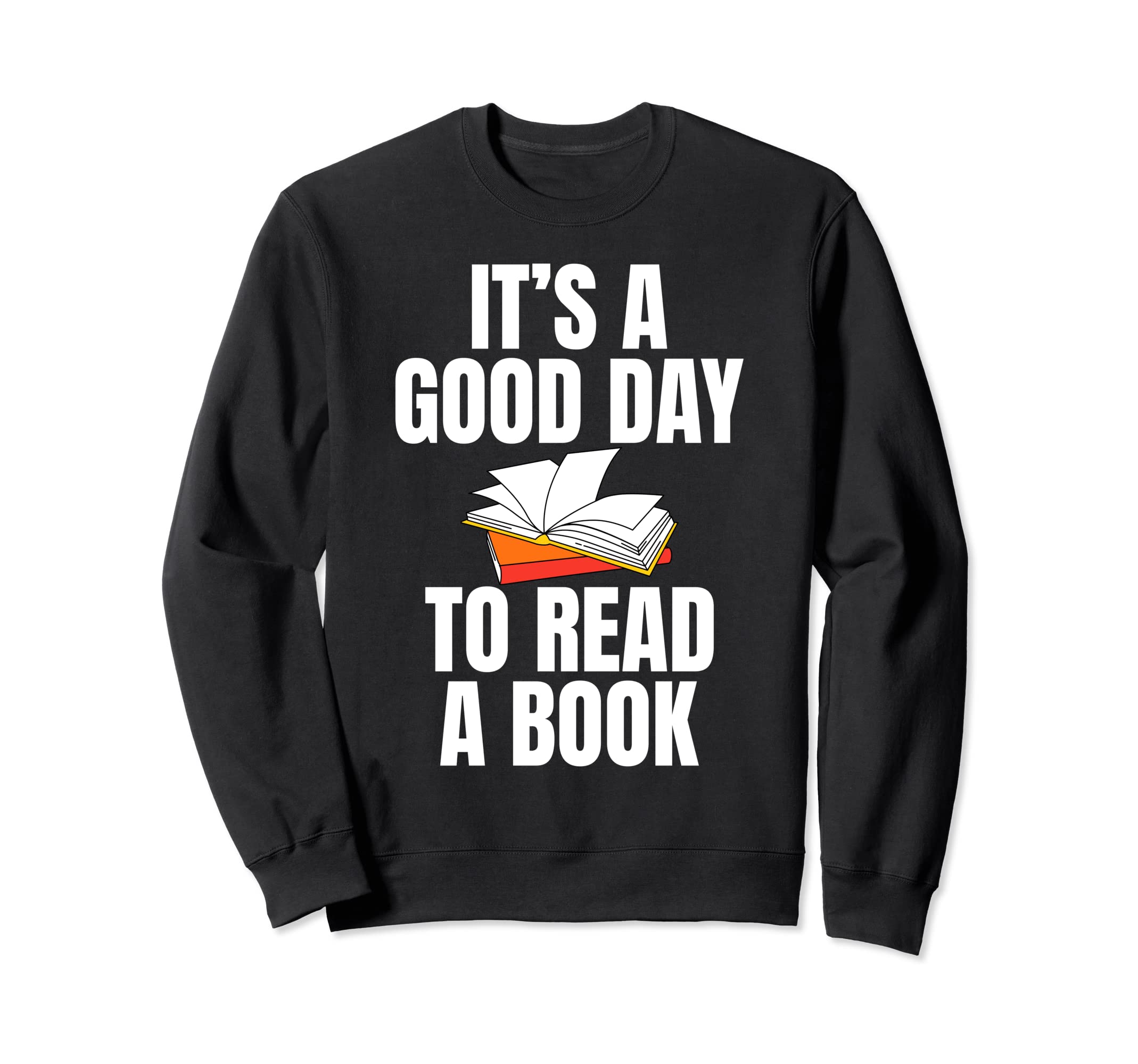 Its Good Day To Read Book Funny Sweatshirt - Minimalist Print for Adults - T-Shirt, Sweatshirt, Hoodie