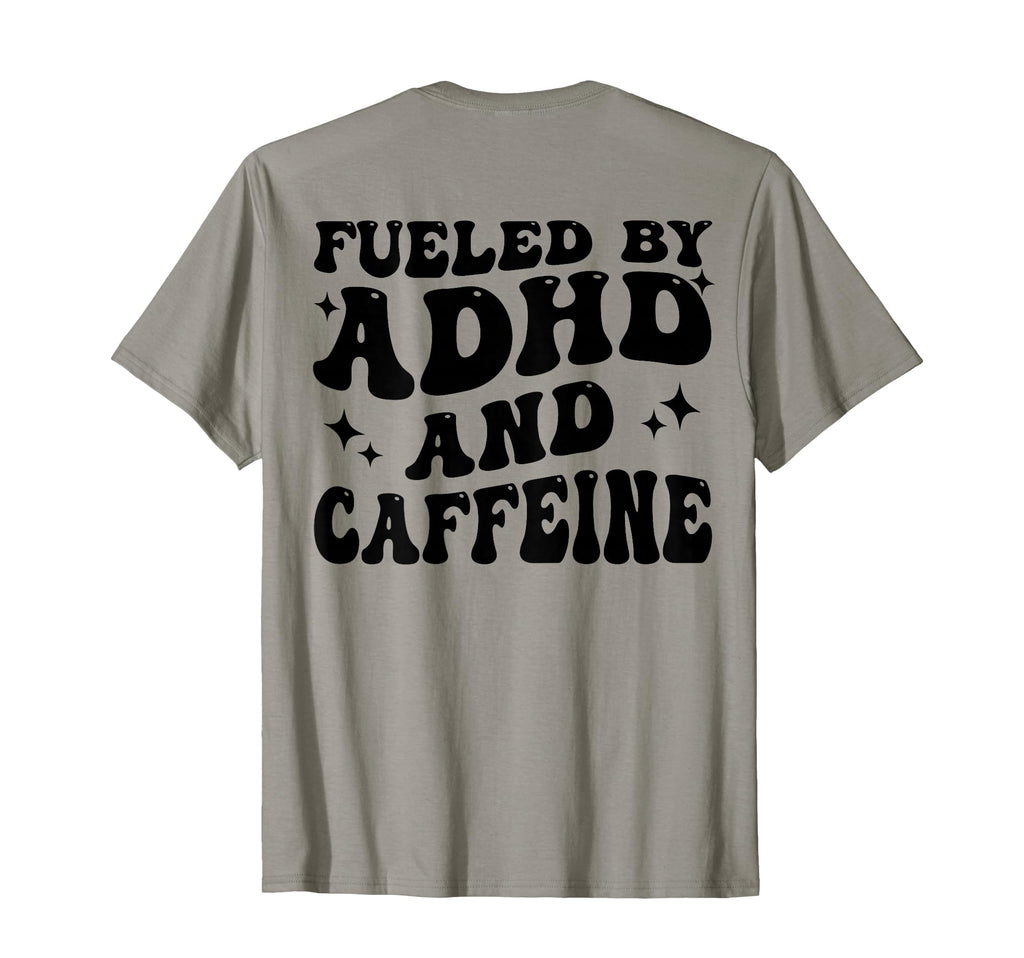 Fueled Adhd And Caffeine T-Shirt - Aesthetic Graphic Men Women - T-Shirt, Sweatshirt, Hoodie