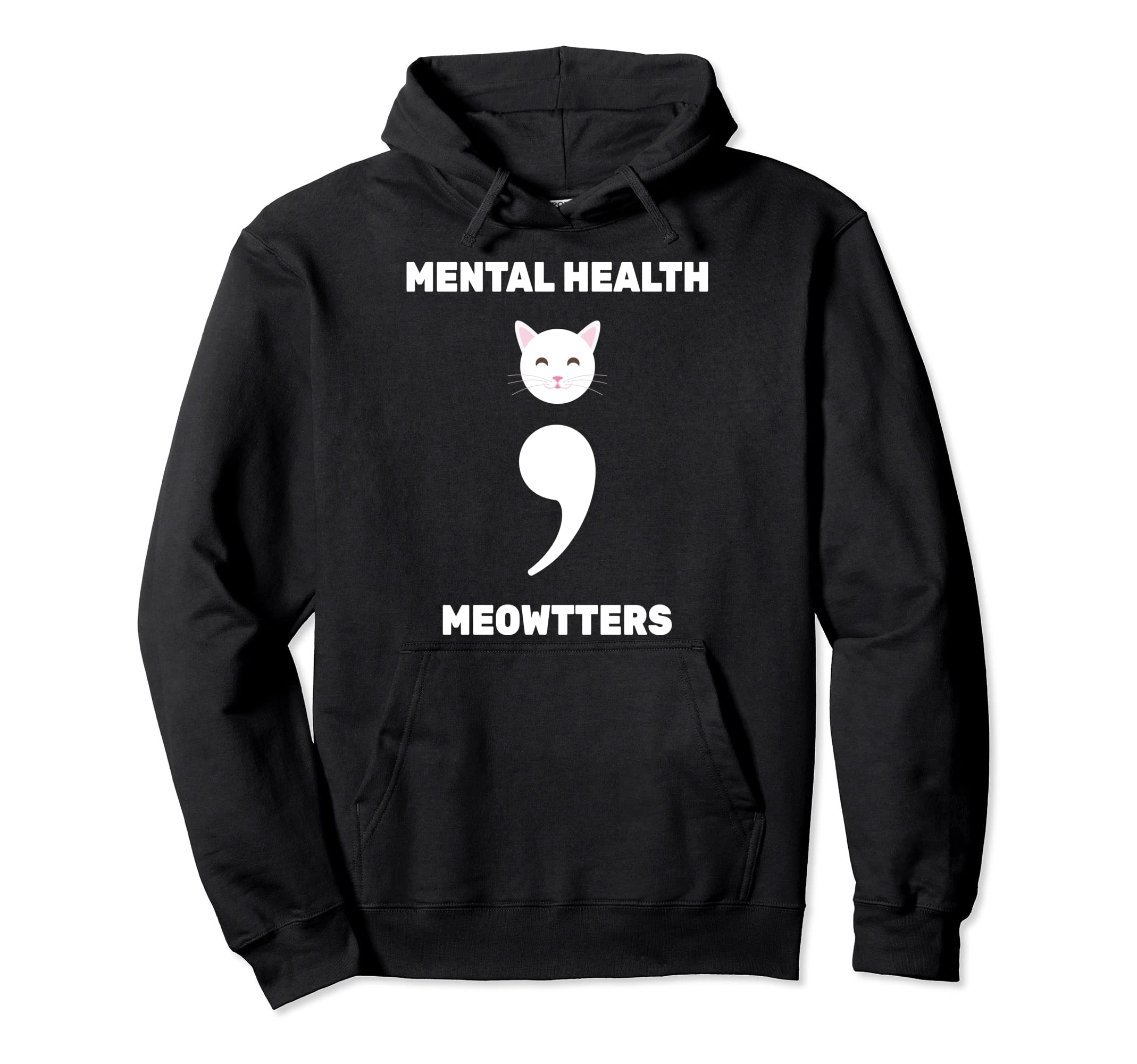 Semicolon Mental Health Matters End Hoodie - Trendy Graphic Men Women - T-Shirt, Sweatshirt, Hoodie