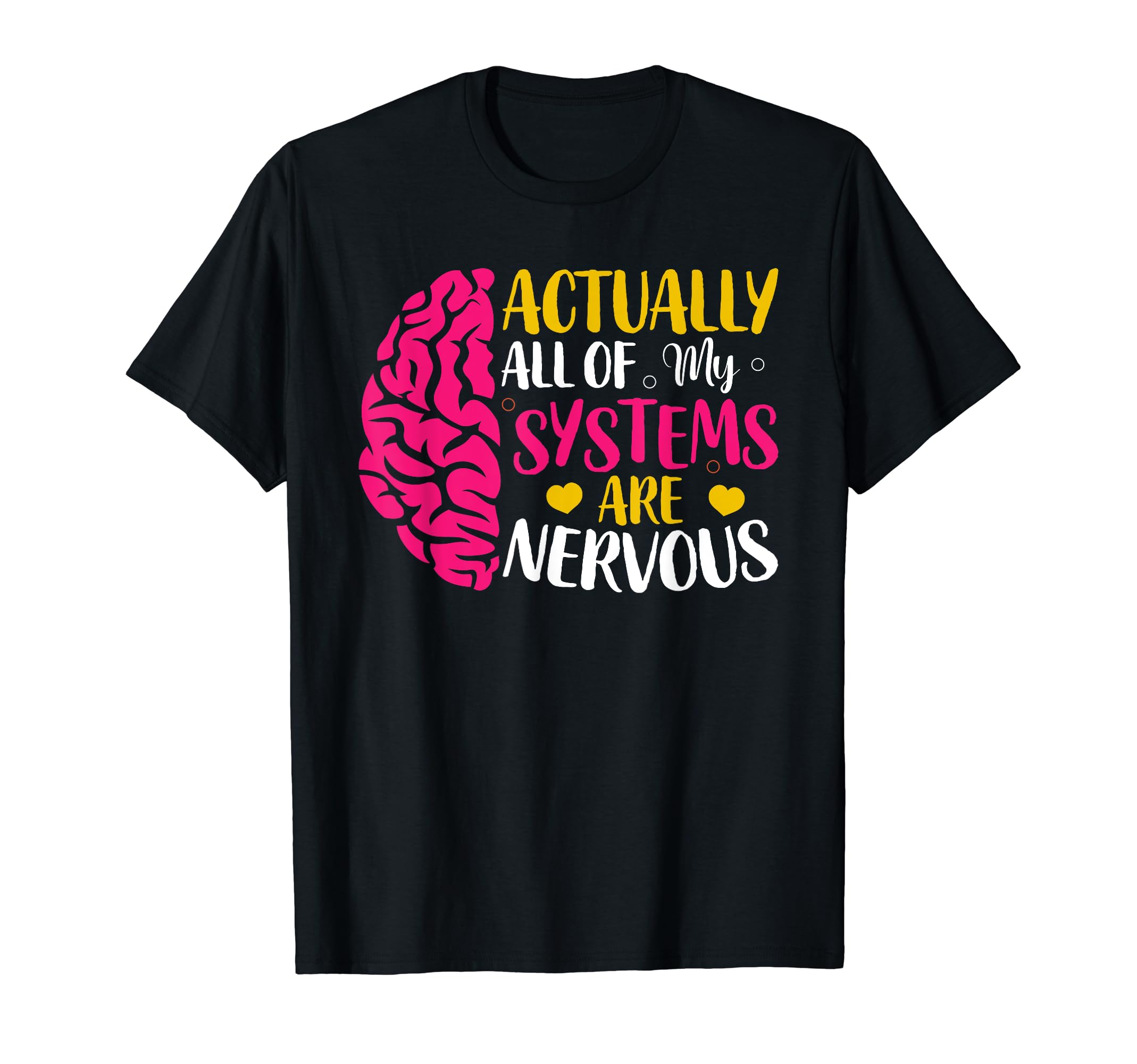 Funny Actually All My Systems Are Nervous T-Shirt - Graphic Print Unisex - T-Shirt, Sweatshirt, Hoodie