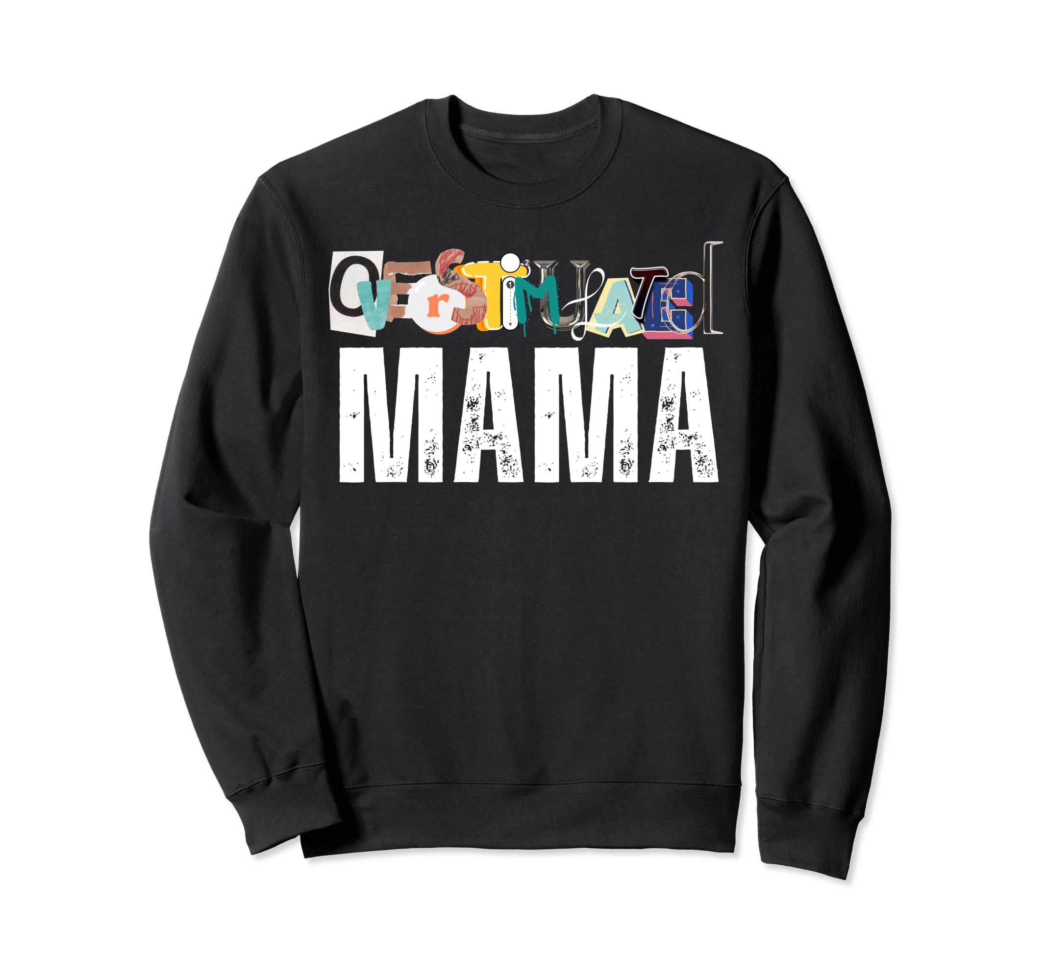 Overstimulated Mama Sweatshirt - Aesthetic Graphic Men Women - T-Shirt, Sweatshirt, Hoodie