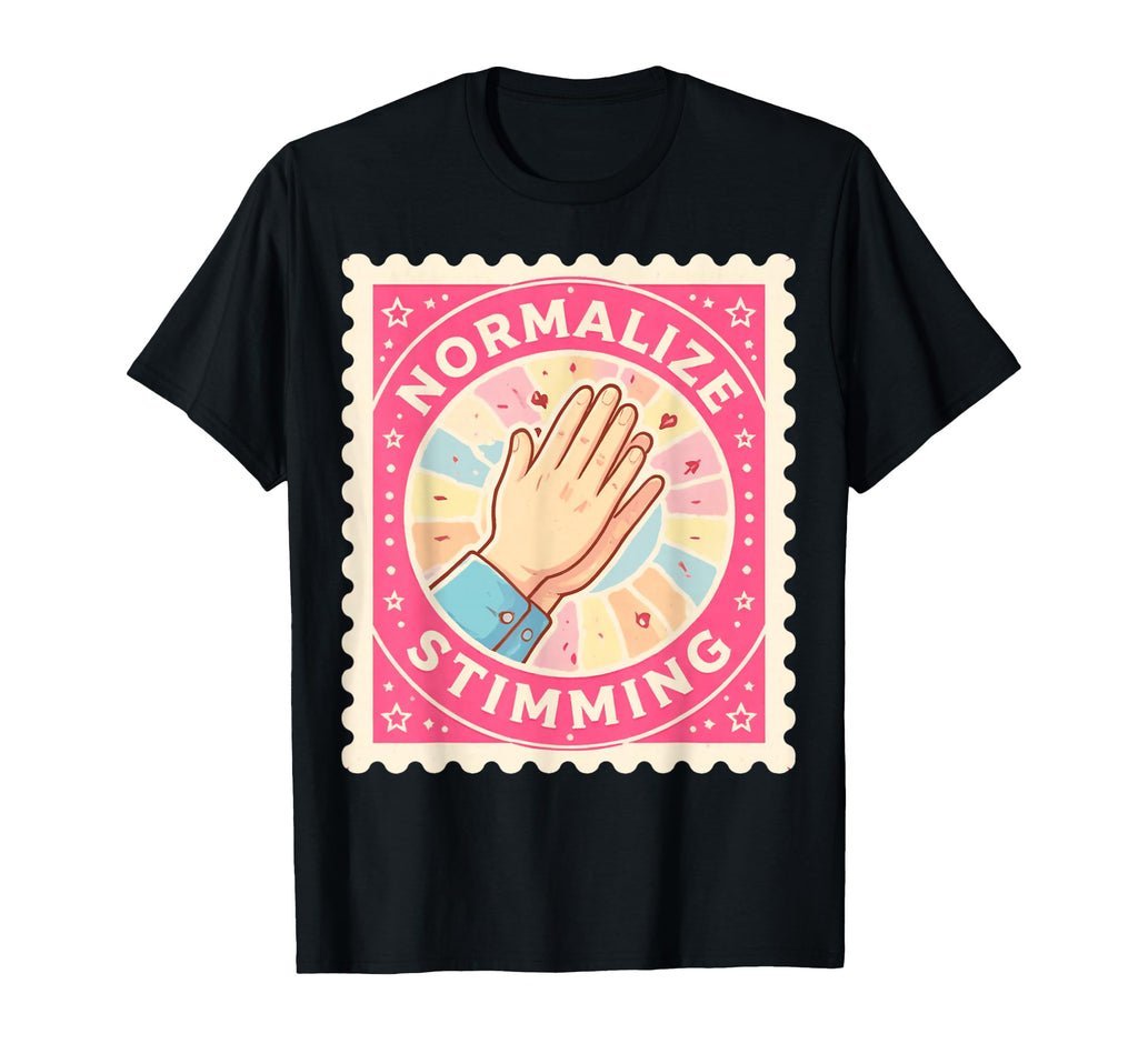 Normalize Stimming Stim Autism Awareness T-Shirt - Unique Graphic Unisex - T-Shirt, Sweatshirt, Hoodie