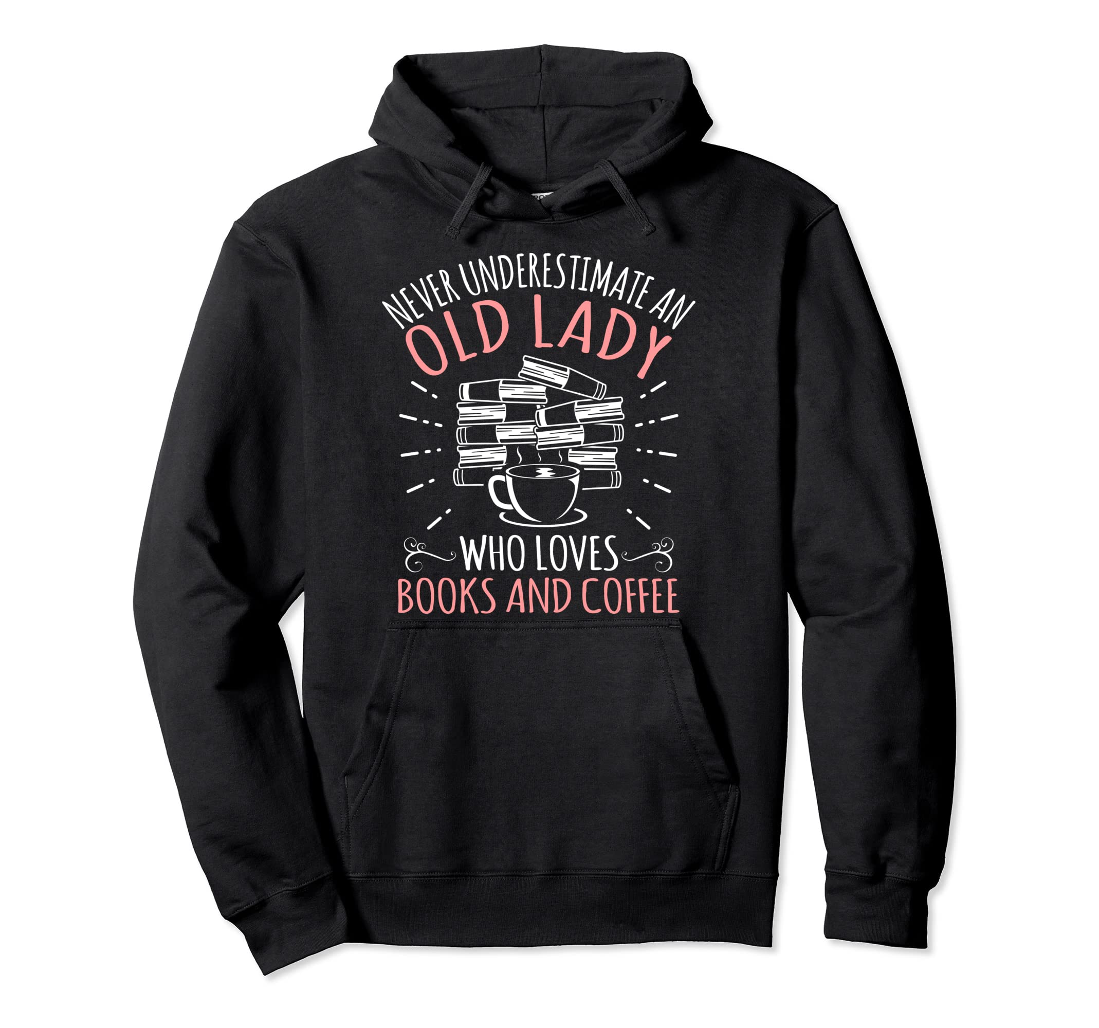 Never Underestimate Old Lady Funny Book Hoodie - Graphic Print Unisex - T-Shirt, Sweatshirt, Hoodie