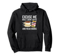 Excuse Me While I Drink Coffee And Read Hoodie - Custom Art Print Unisex - T-Shirt, Sweatshirt, Hoodie