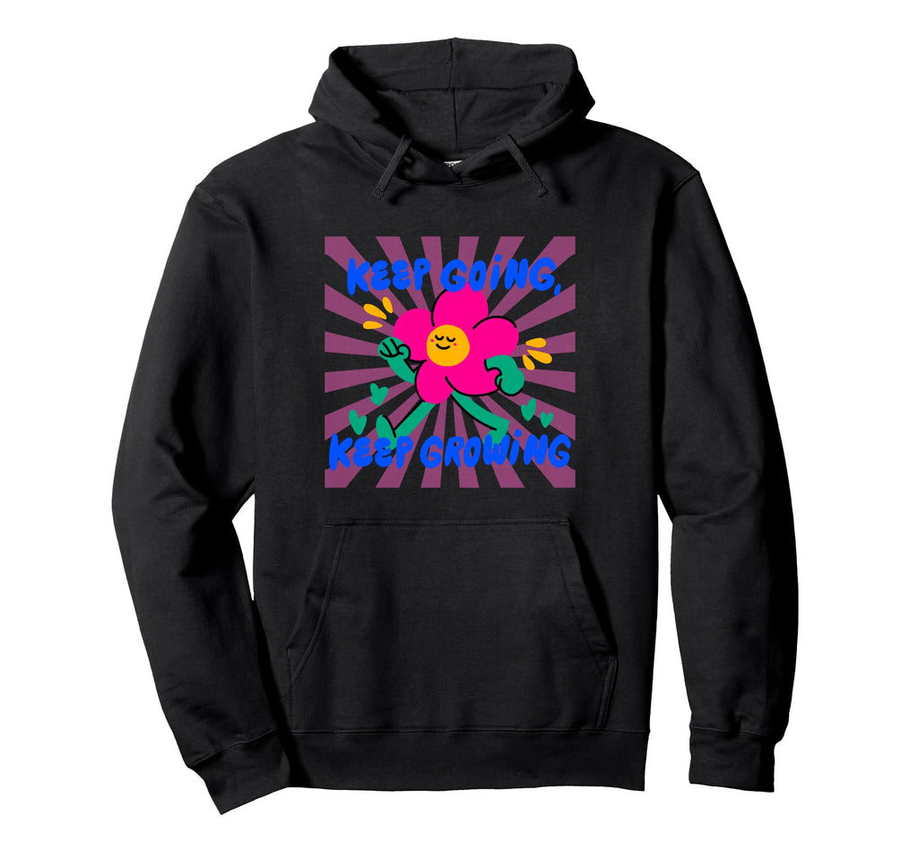 Inspiration Keep Going Keep Growing Hoodie - Casual Everyday Wear Unisex - T-Shirt, Sweatshirt, Hoodie