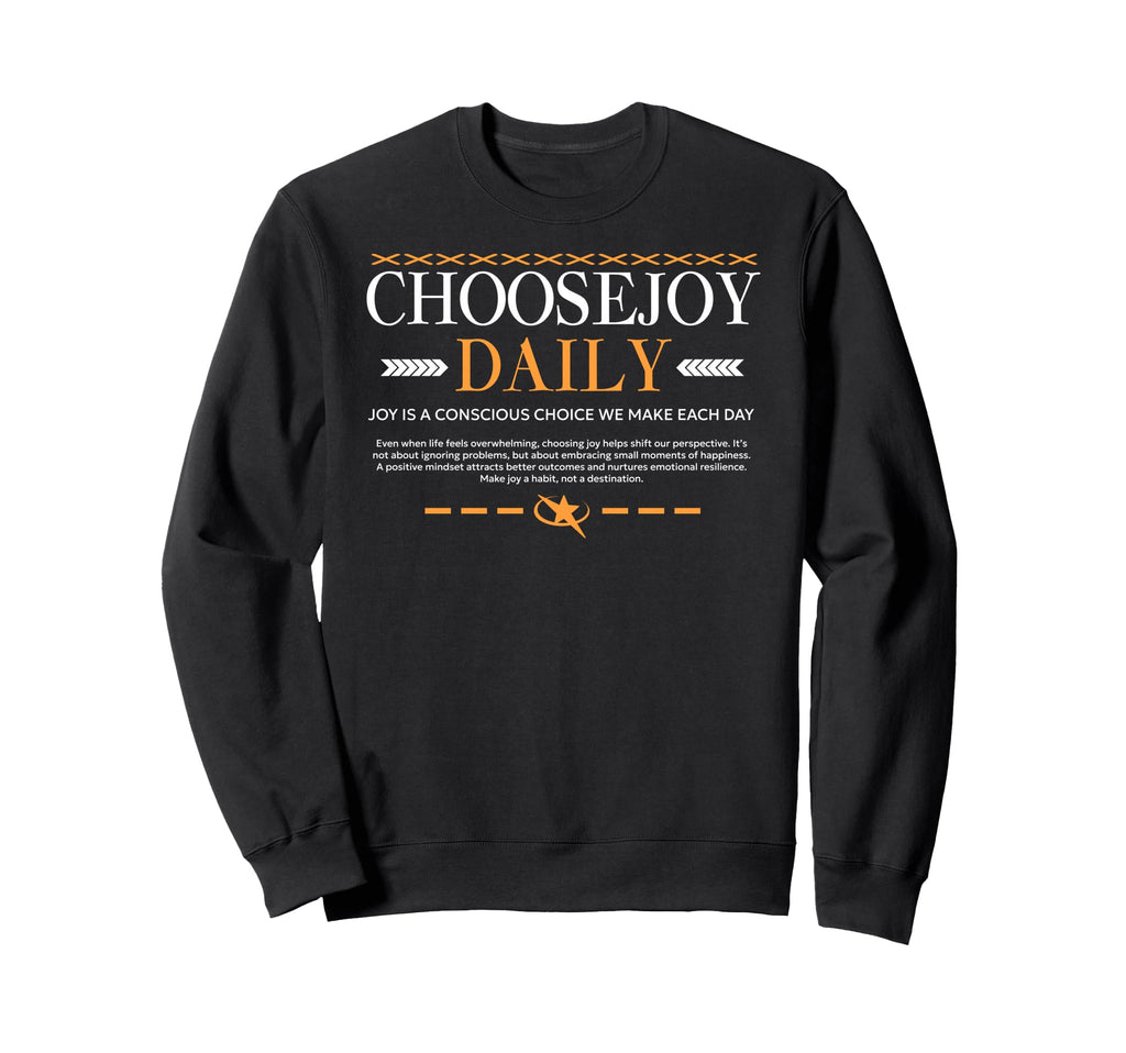 Choose Joy Daily Urban Typography Sweatshirt - Streetwear Style Men Women - T-Shirt, Sweatshirt, Hoodie