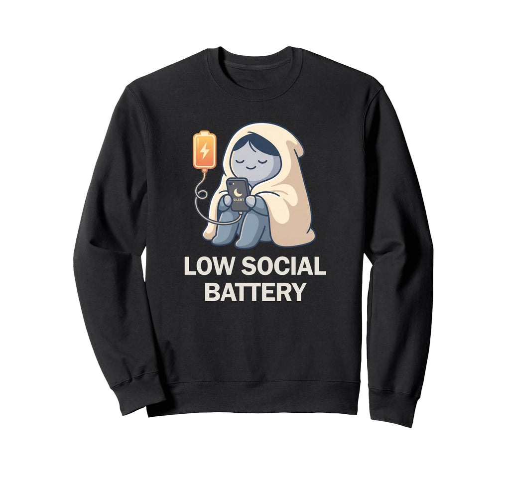 Low Social Battery Need To Recharge Sweatshirt - Unique Graphic for Adults - T-Shirt, Sweatshirt, Hoodie