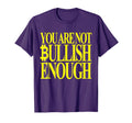 You Are Not Bullish Enough Funny Bitcoin T-Shirt - Trendy Graphic Unisex - T-Shirt, Sweatshirt, Hoodie