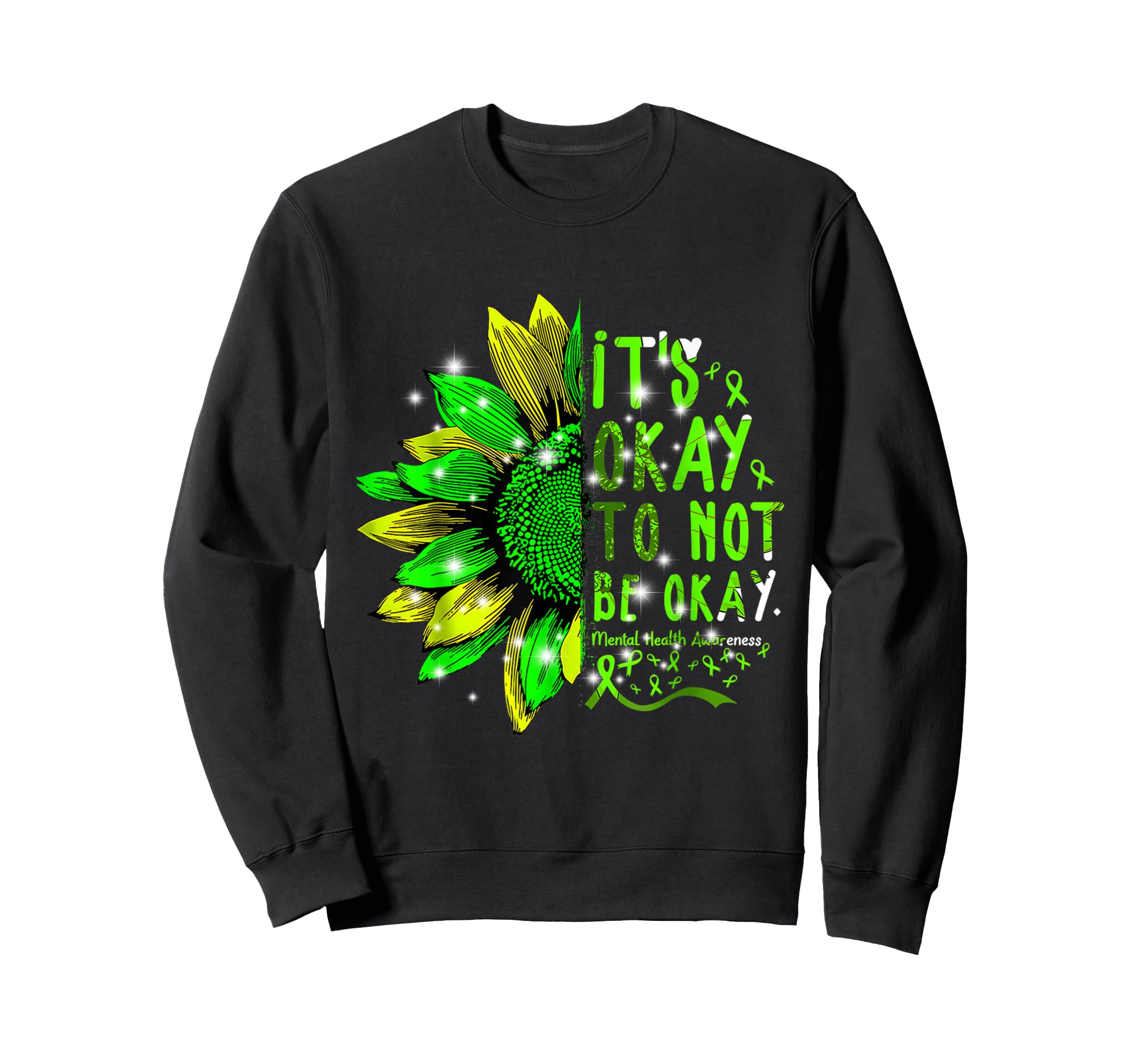 Sunflower Its Okay To Not Be Ok Mental Sweatshirt - Unique Graphic Unisex - T-Shirt, Sweatshirt, Hoodie