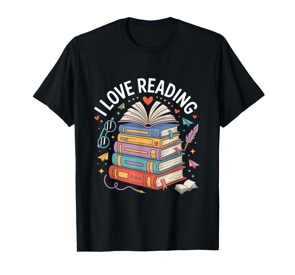 I Love Reading Book Lover Bibliophile T-Shirt - Novelty Apparel Unisex - T-Shirt, Sweatshirt, Hoodie