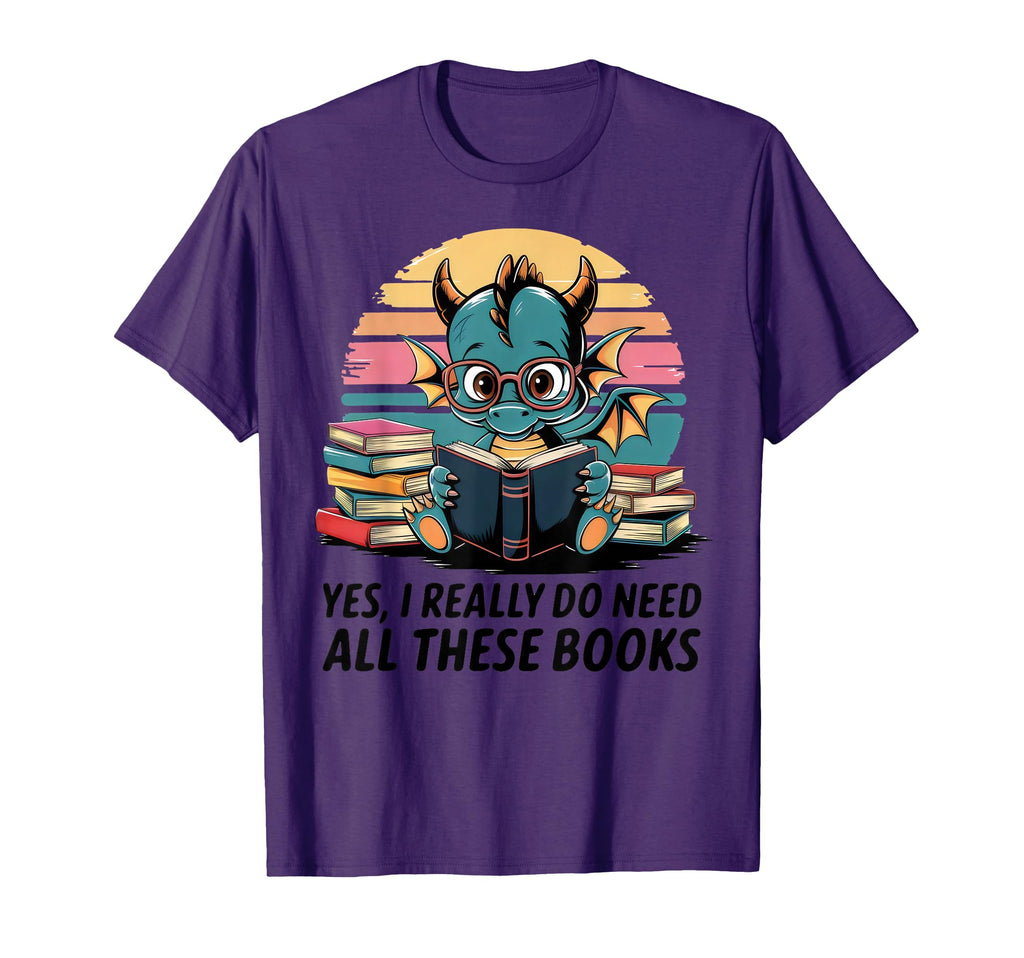Yes I Really Do Need All These T-Shirt - Fun Novelty Design for Adults - T-Shirt, Sweatshirt, Hoodie