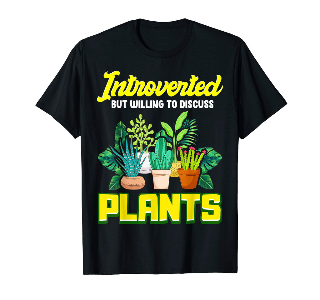 Introverted But Willing To Discuss Plants T-Shirt - Trendy Graphic Unisex - T-Shirt, Sweatshirt, Hoodie