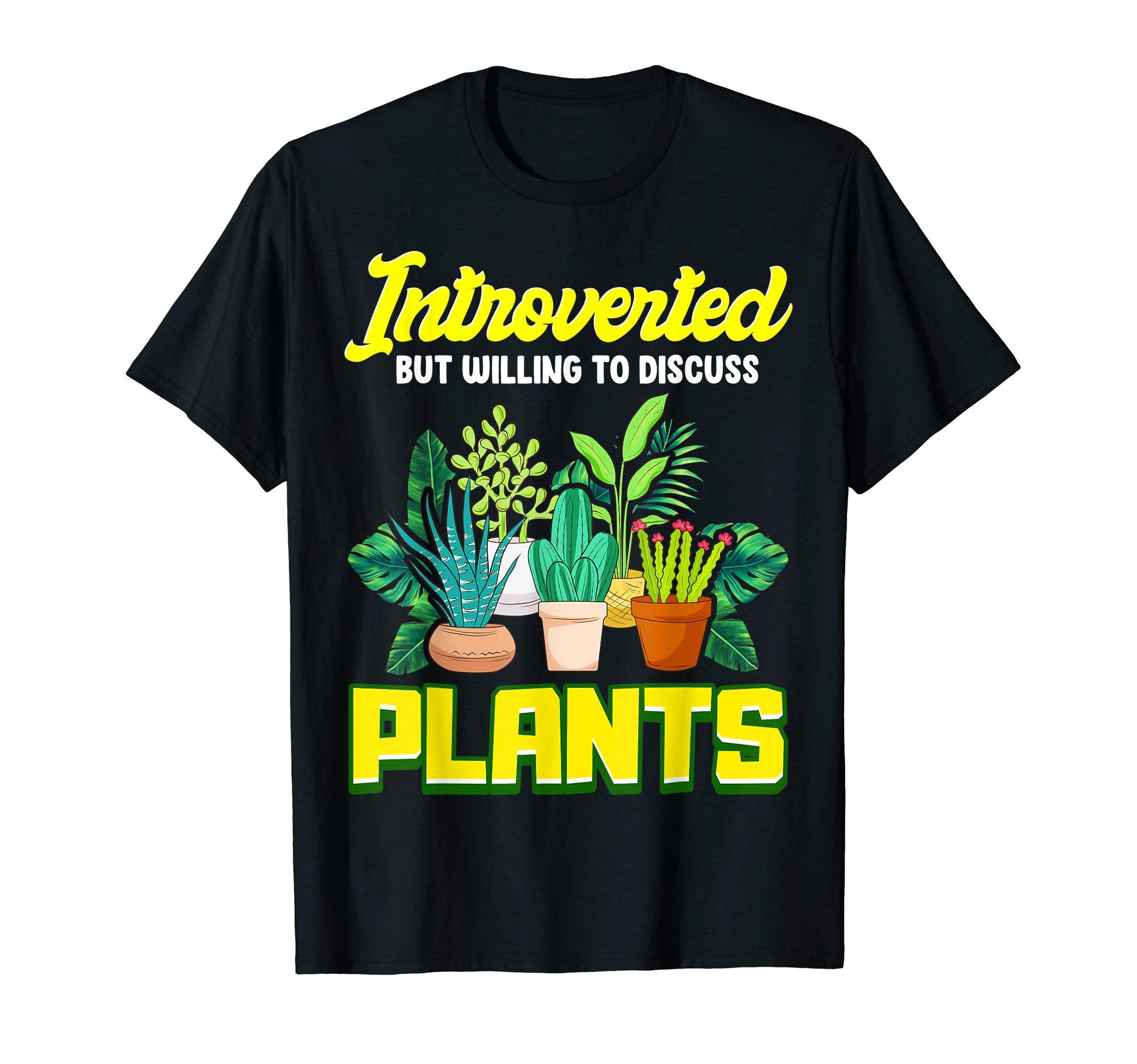 Introverted But Willing To Discuss Plants T-Shirt - Trendy Graphic Unisex - T-Shirt, Sweatshirt, Hoodie