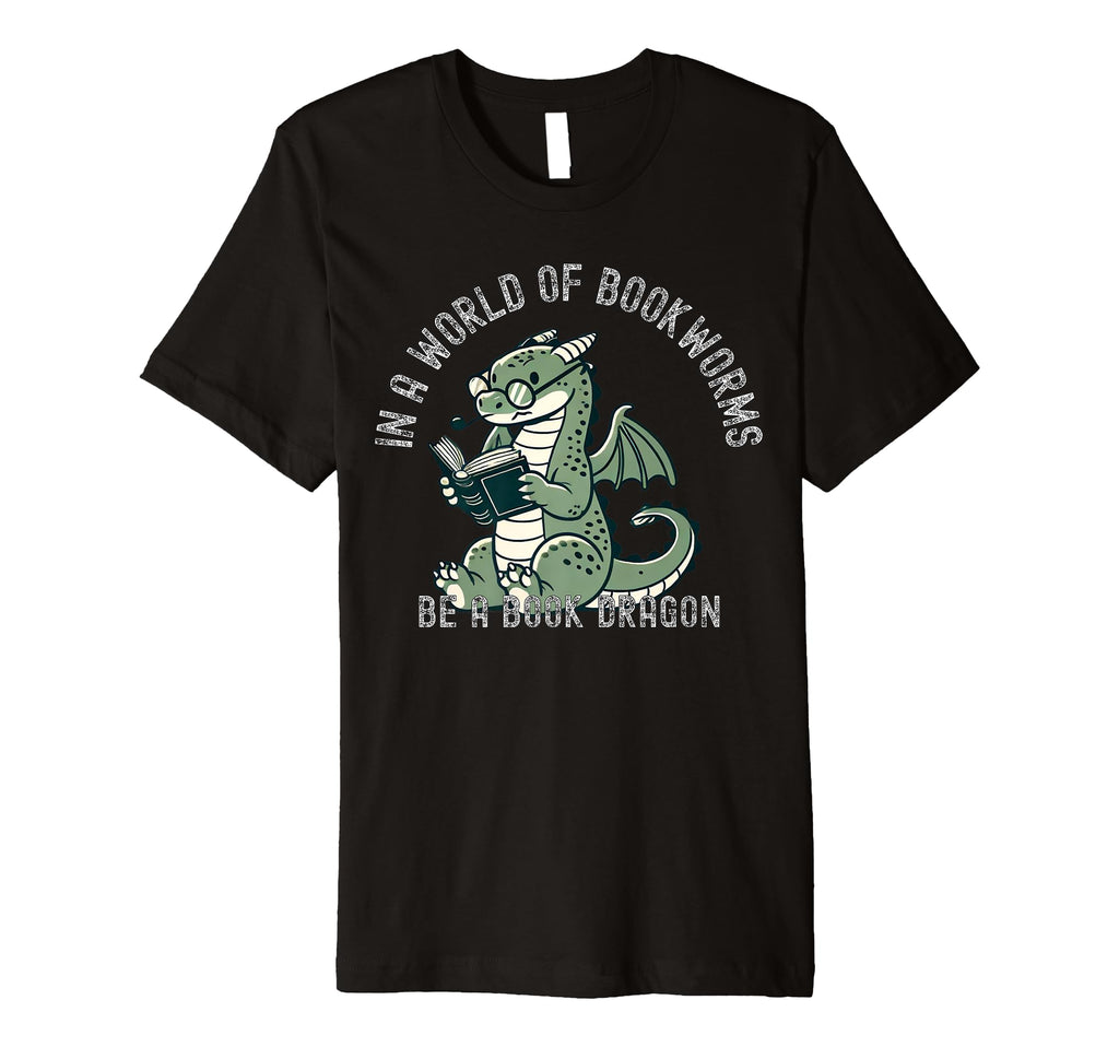 Dragon World Bookworms Be Book Dragon T-Shirt - Streetwear Style Men Women - T-Shirt, Sweatshirt, Hoodie