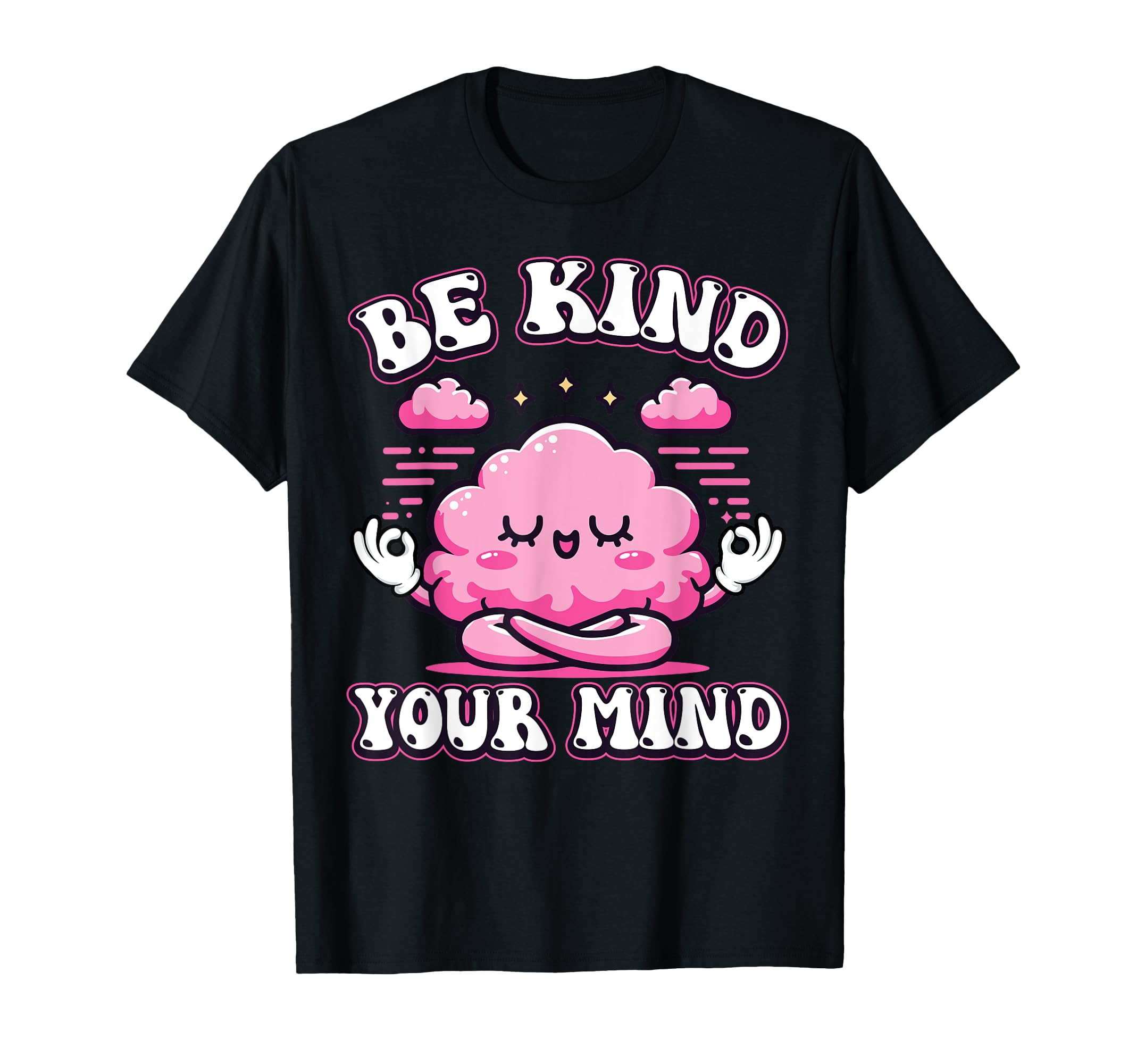 Be Kind To Your Mind Positive Mental T-Shirt - Streetwear Style Men Women - T-Shirt, Sweatshirt, Hoodie