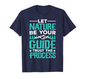 Let Nature Be Your Guide Trust T-Shirt - Casual Everyday Wear for Adults - T-Shirt, Sweatshirt, Hoodie